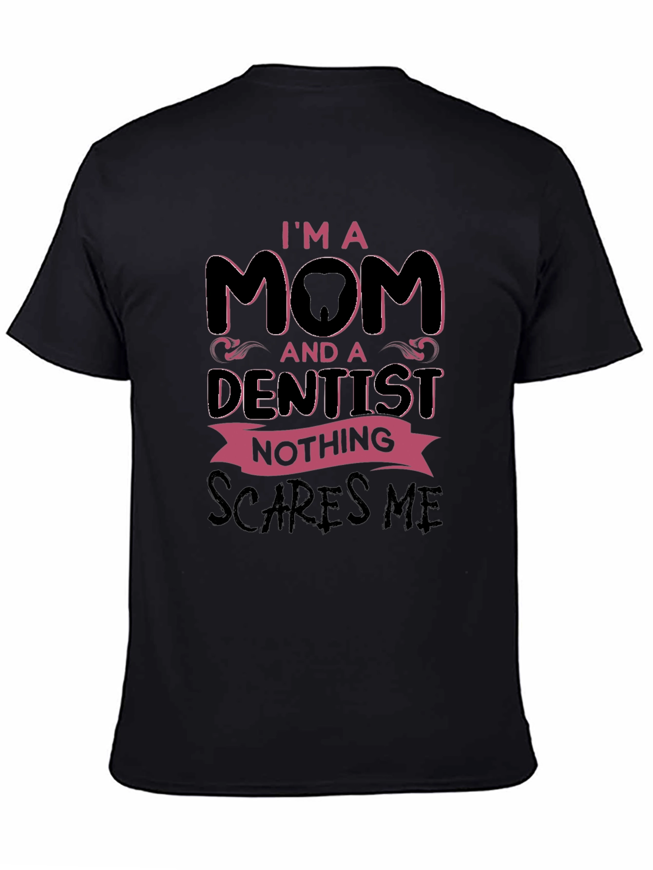 Black I'm a Mom and a Dentist T-Shirt view 4