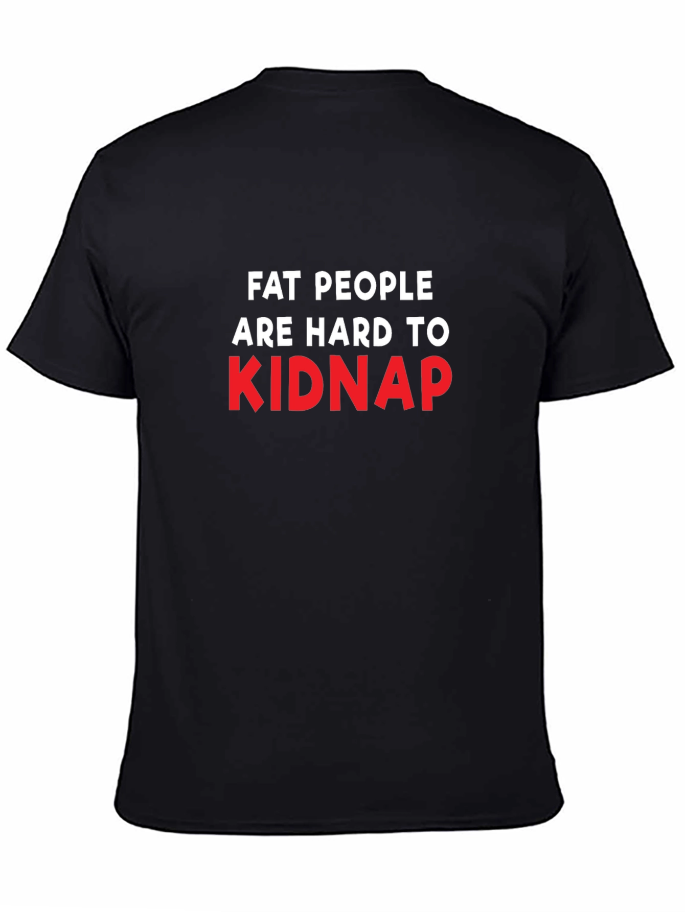 Black Funny Fat People Hard to Kidnap Black T-Shirt view 4