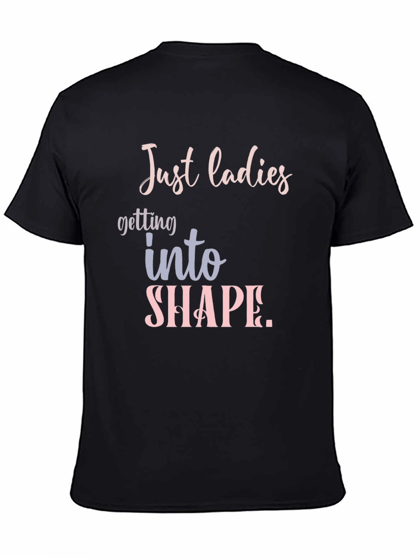 Black Just Ladies T-Shirt: Getting Into Shape Tee view 4