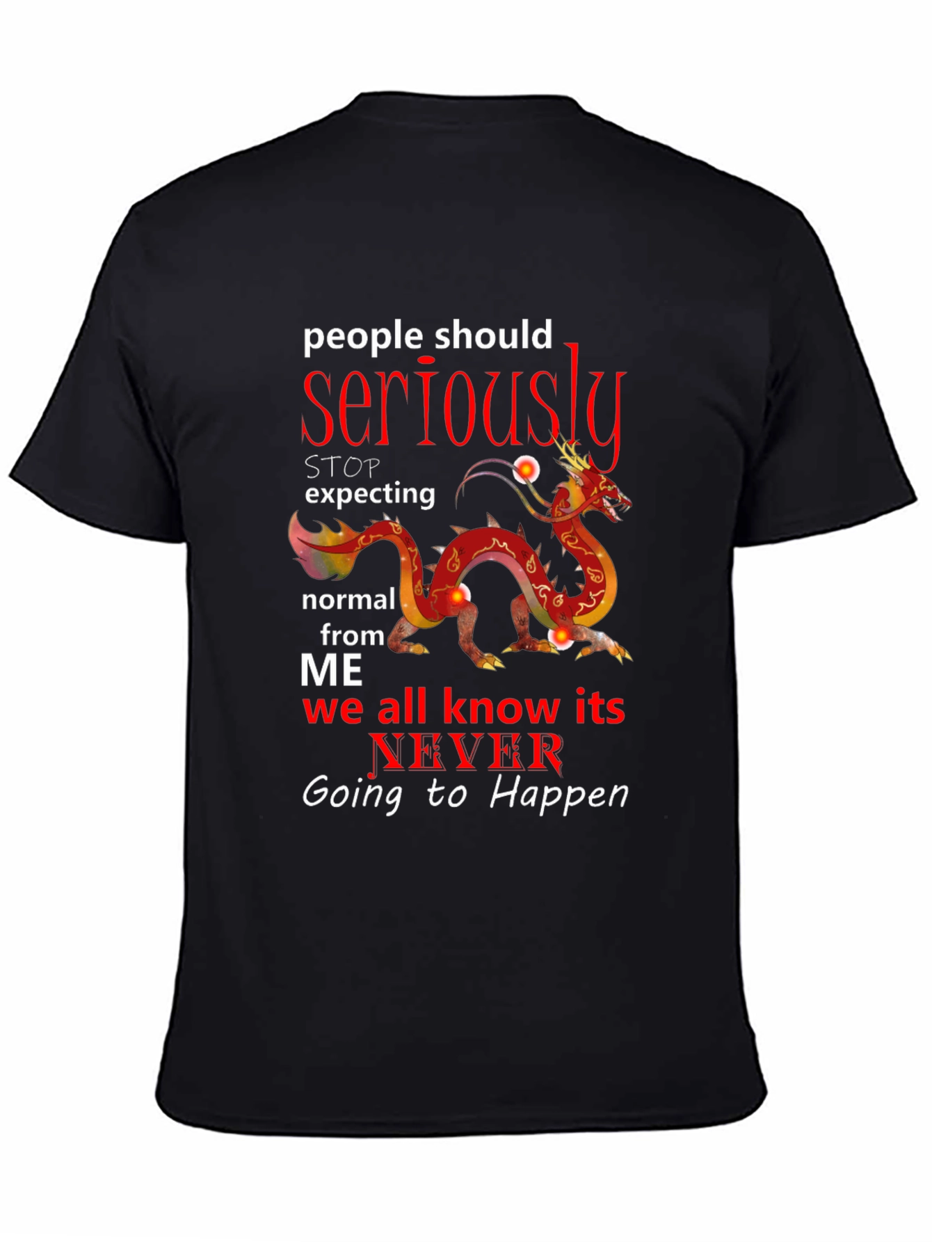 Black Seriously Dragon T-Shirt - Never Be Normal view 4
