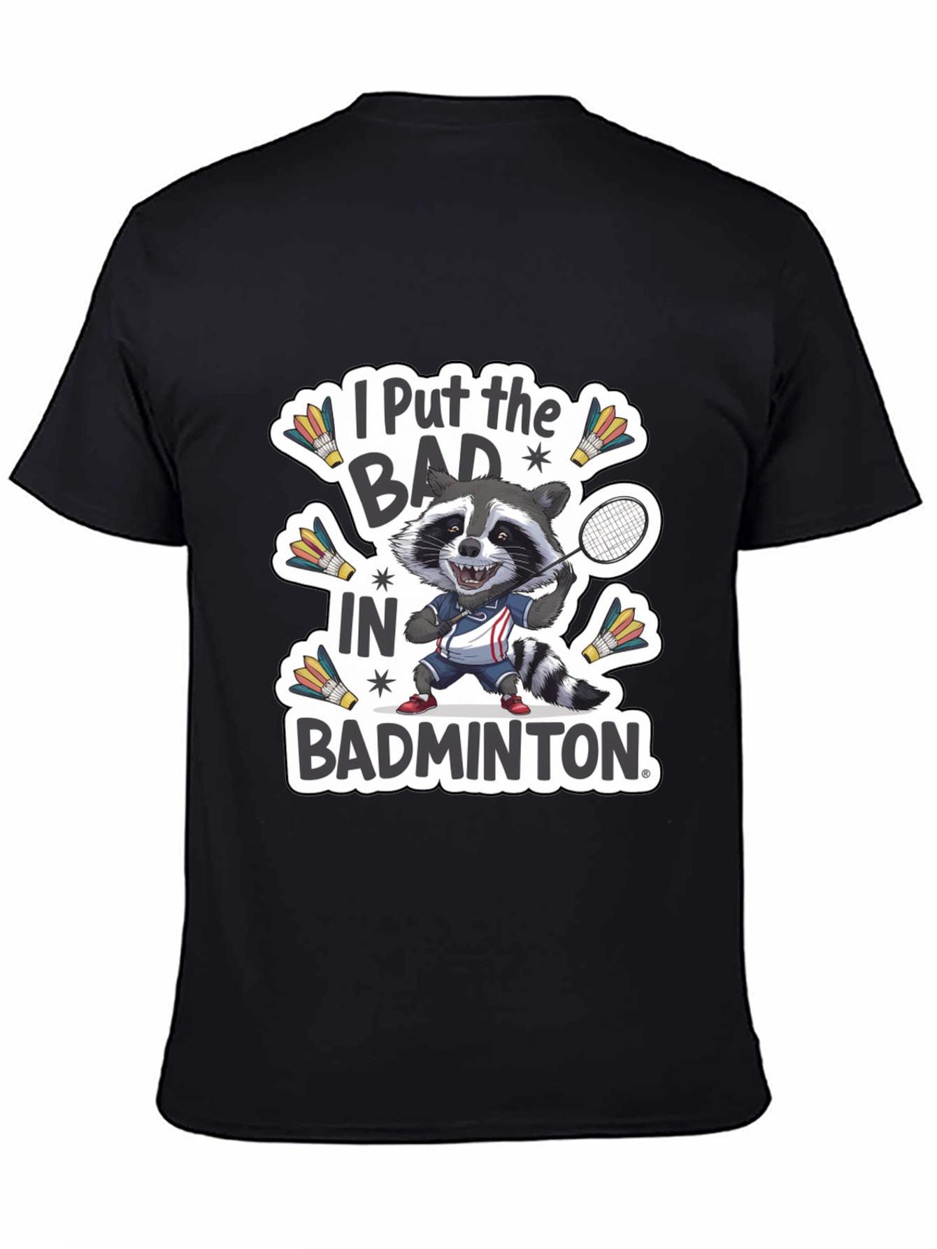 Black Raccoon Badminton T-Shirt: "I Put the BAD in Badminton" view 4