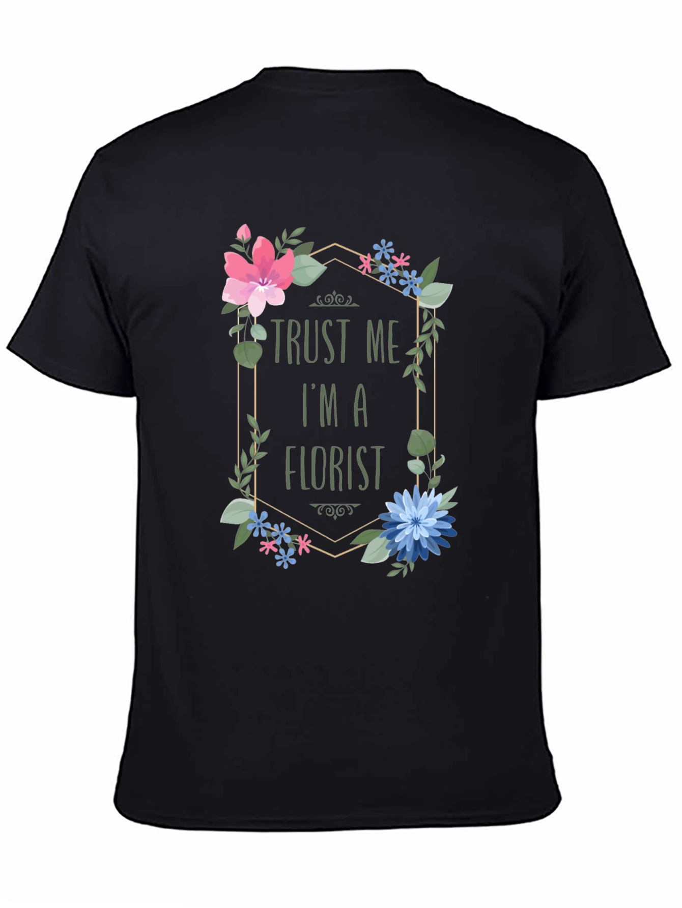 Trust Me I'm A Florist T-Shirt Floral Design - 4
