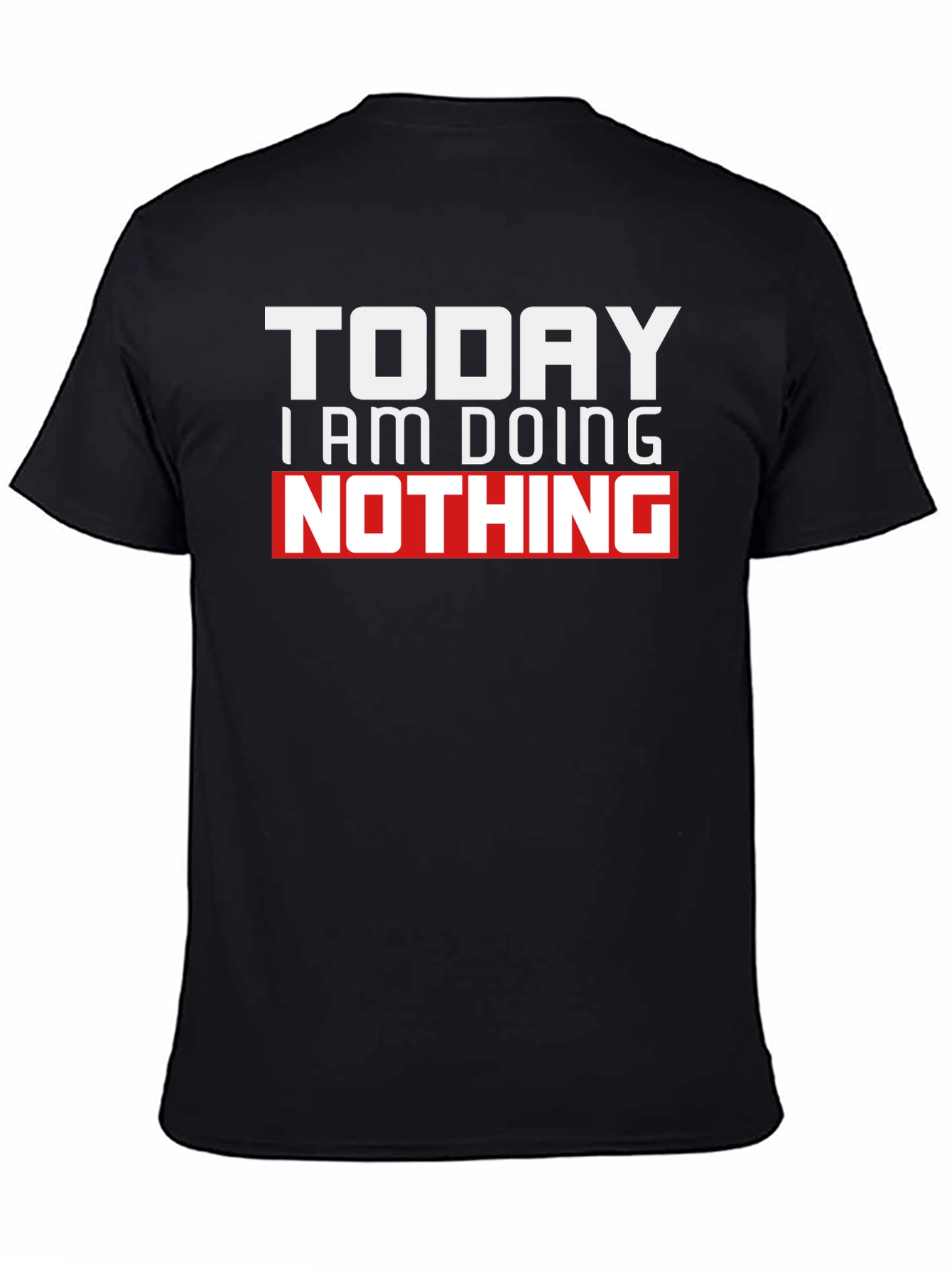 Black Today I Am Doing Nothing Graphic T-Shirt view 4