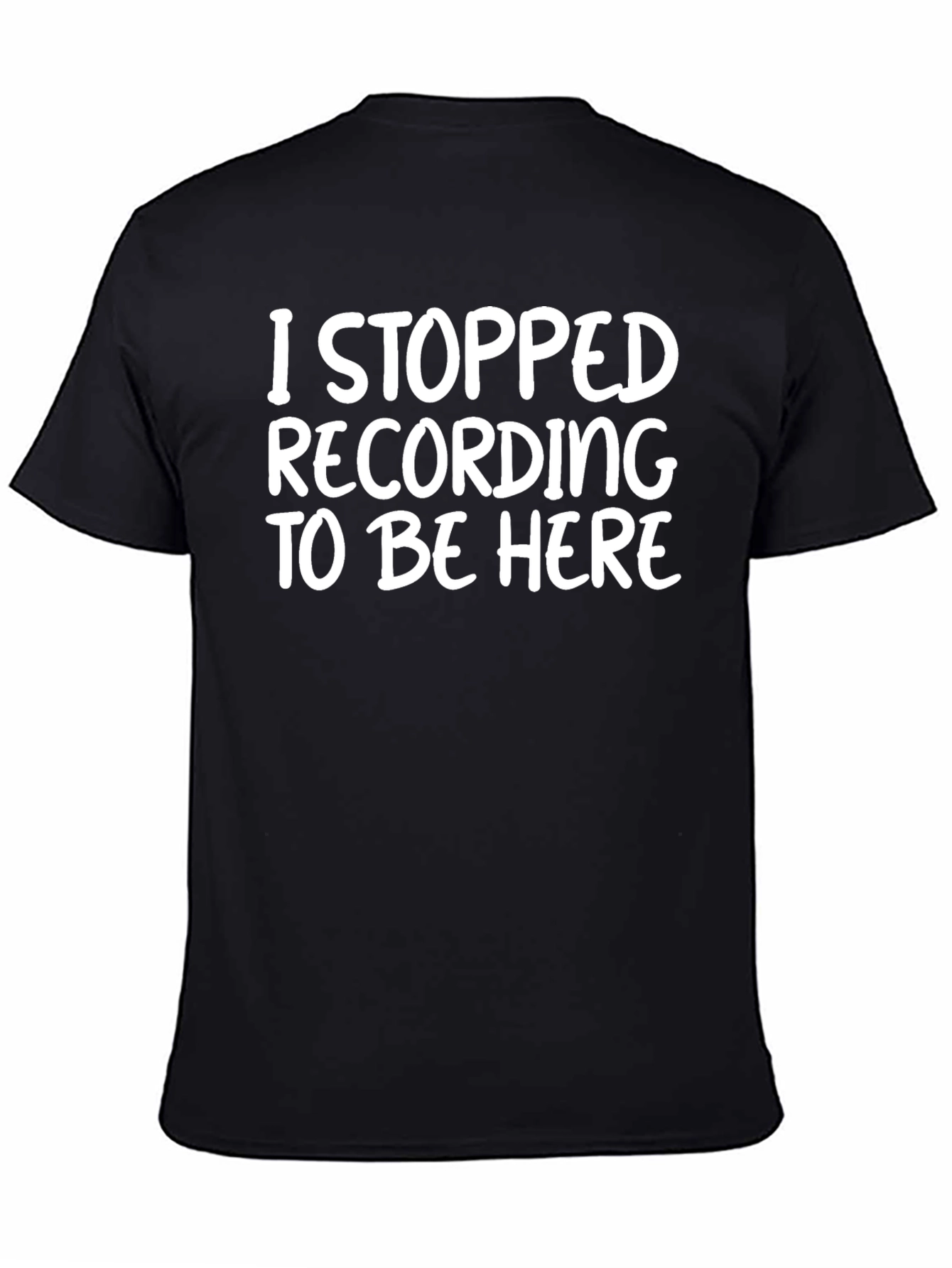 Black I Stopped Recording to Be Here Black T-Shirt view 4