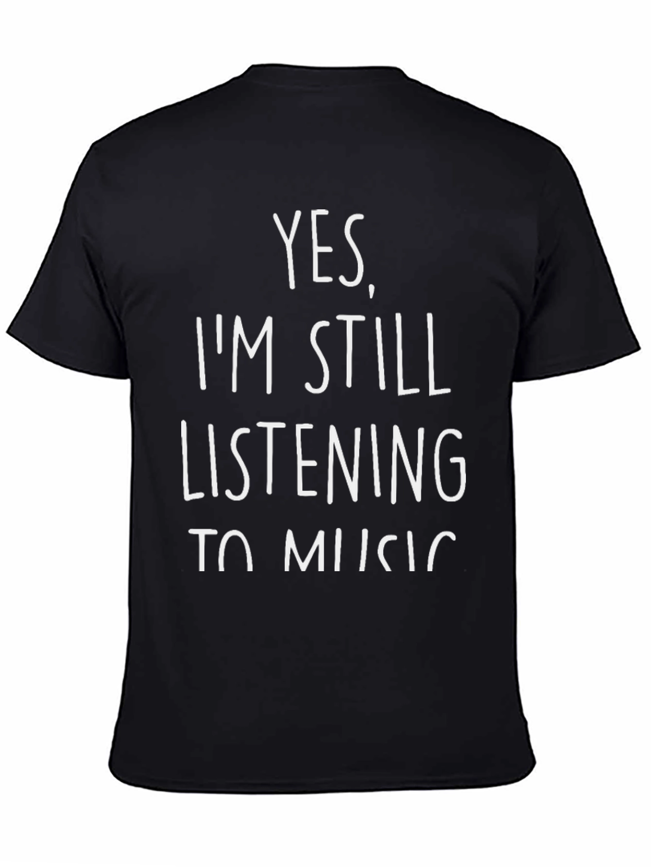 Black Yes I'm Still Listening To Music T-Shirt view 4