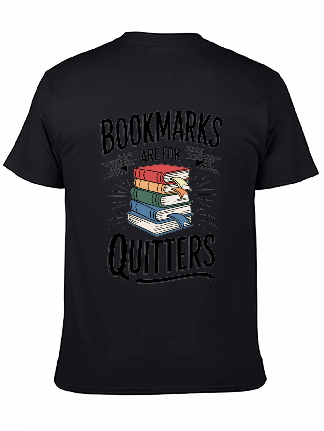Black Bookmarks are for Quitters Graphic T-Shirt view 4