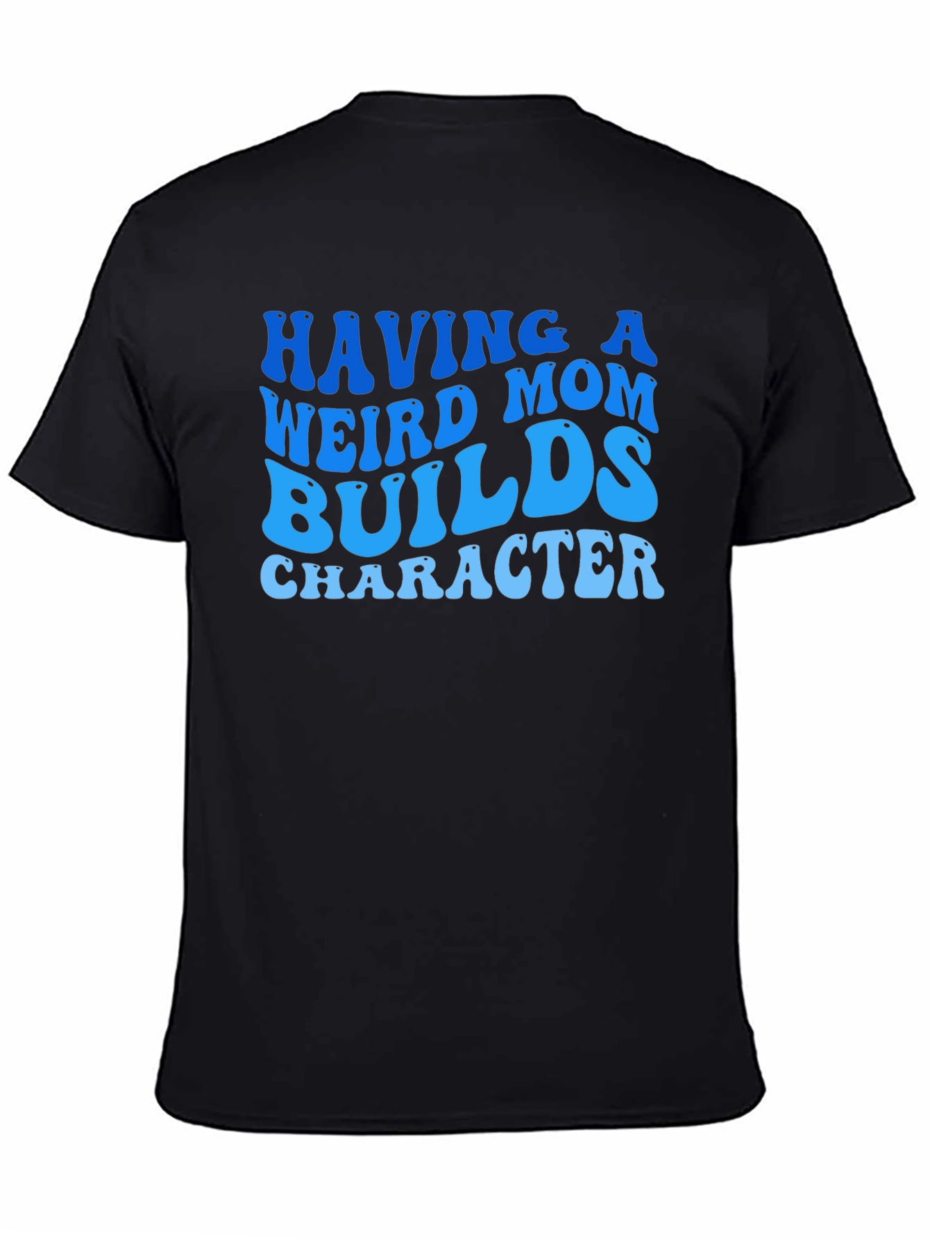Black Funny Mom T-Shirt - Weird Mom Builds Character view 4
