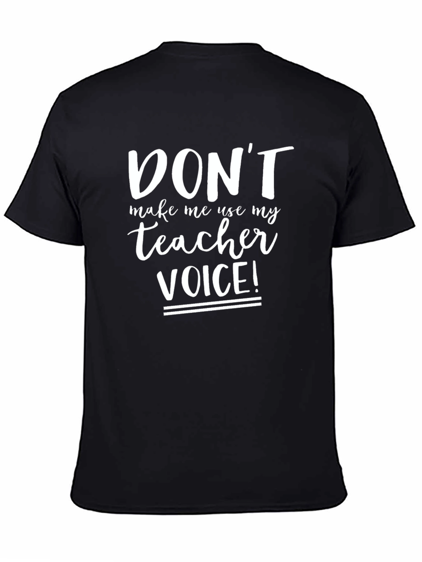 Black Funny Teacher T-Shirt - Don't Make Me Use My Teacher Voice! view 4