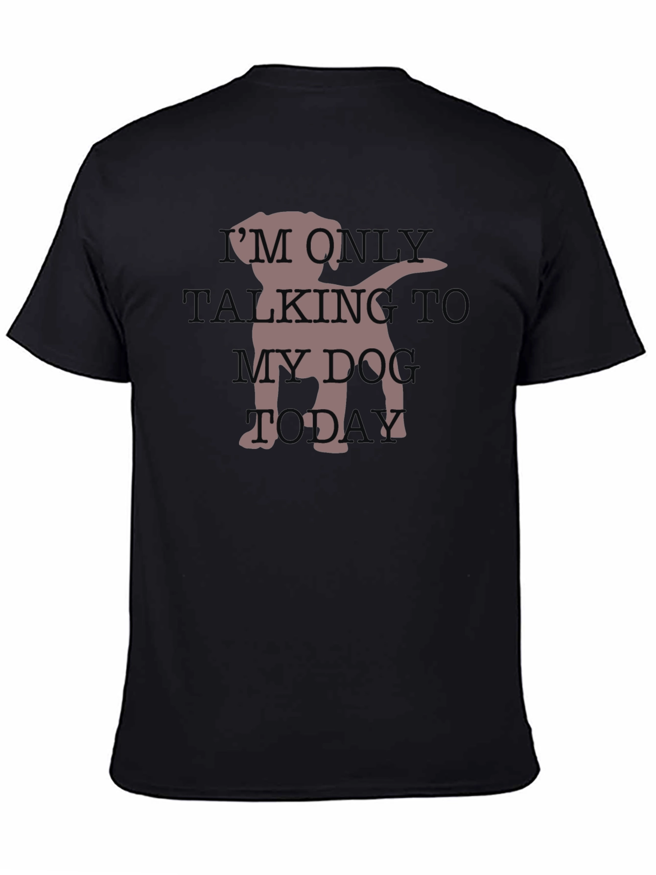 Black Dog Lover T-Shirt: I'm Only Talking To My Dog Today view 4