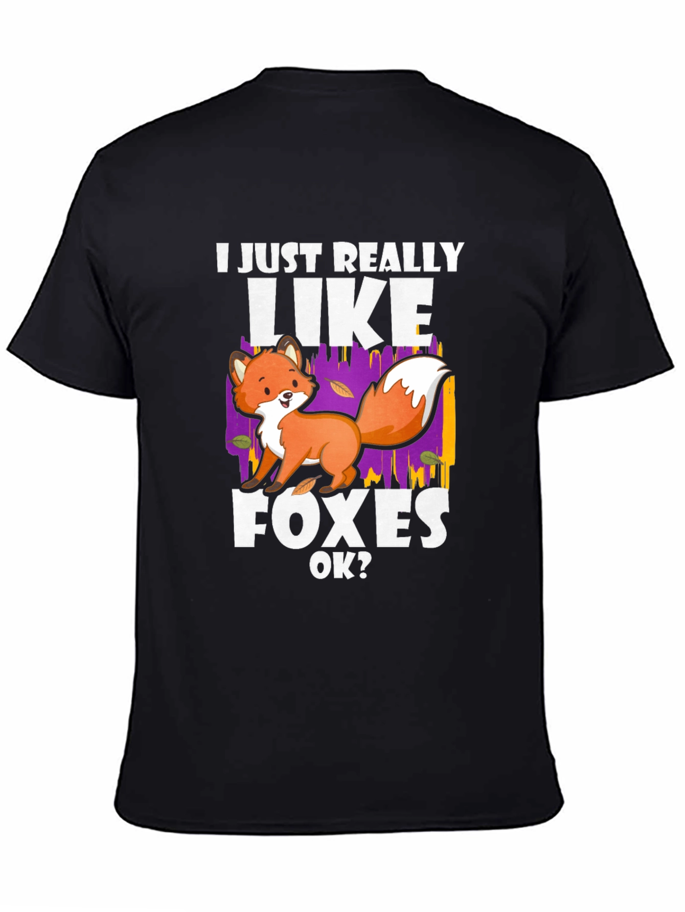 Black I Just Really Like Foxes OK? T-Shirt view 4