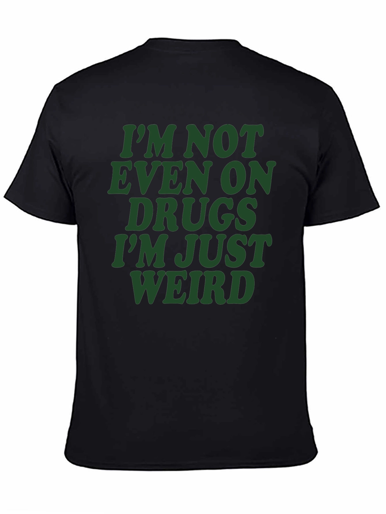 Black Funny Graphic T-Shirt - I'm Not Even On Drugs Weird Tee view 4