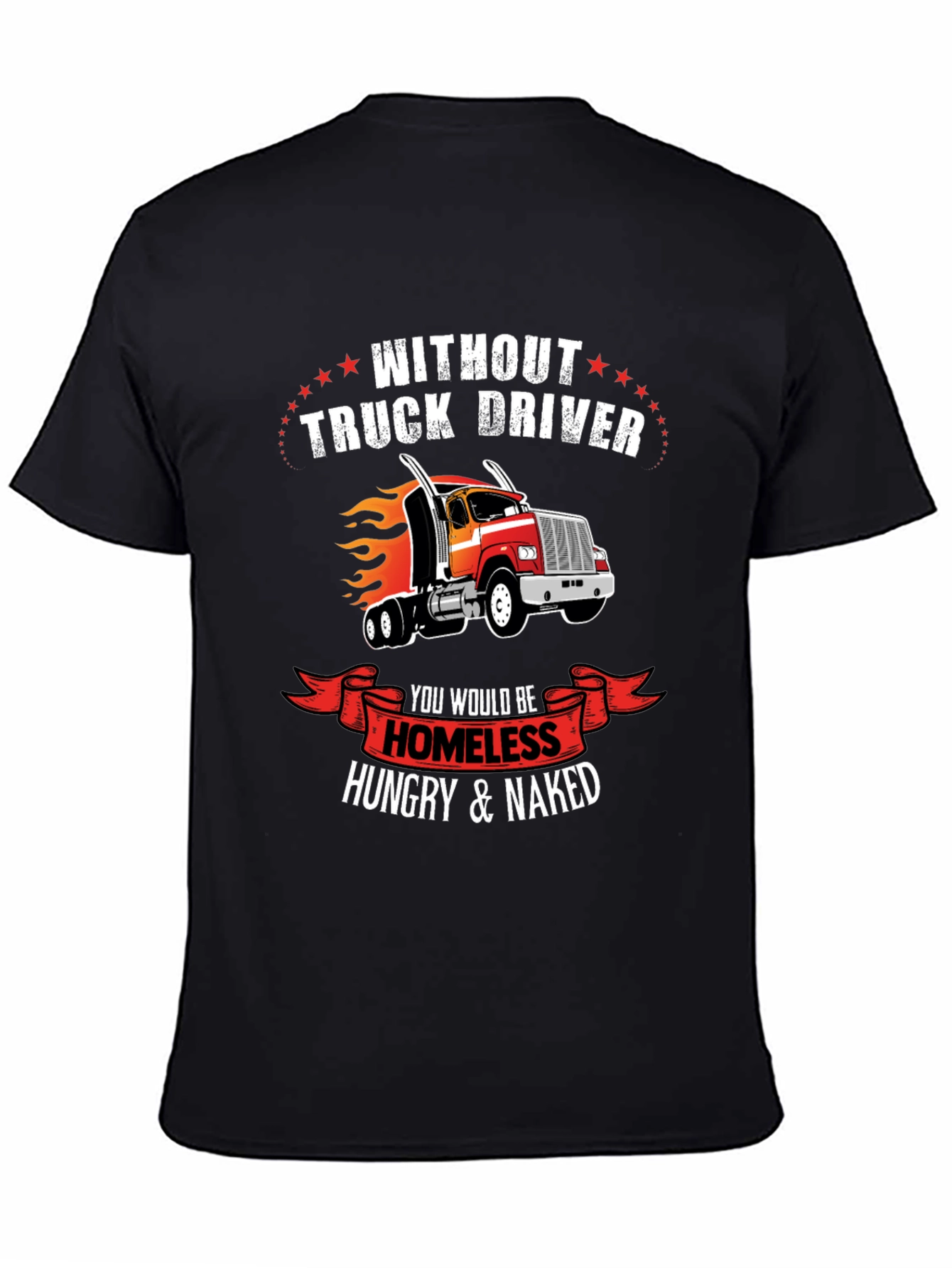 Black Truck Driver T-Shirt - Homeless Hungry Naked view 4