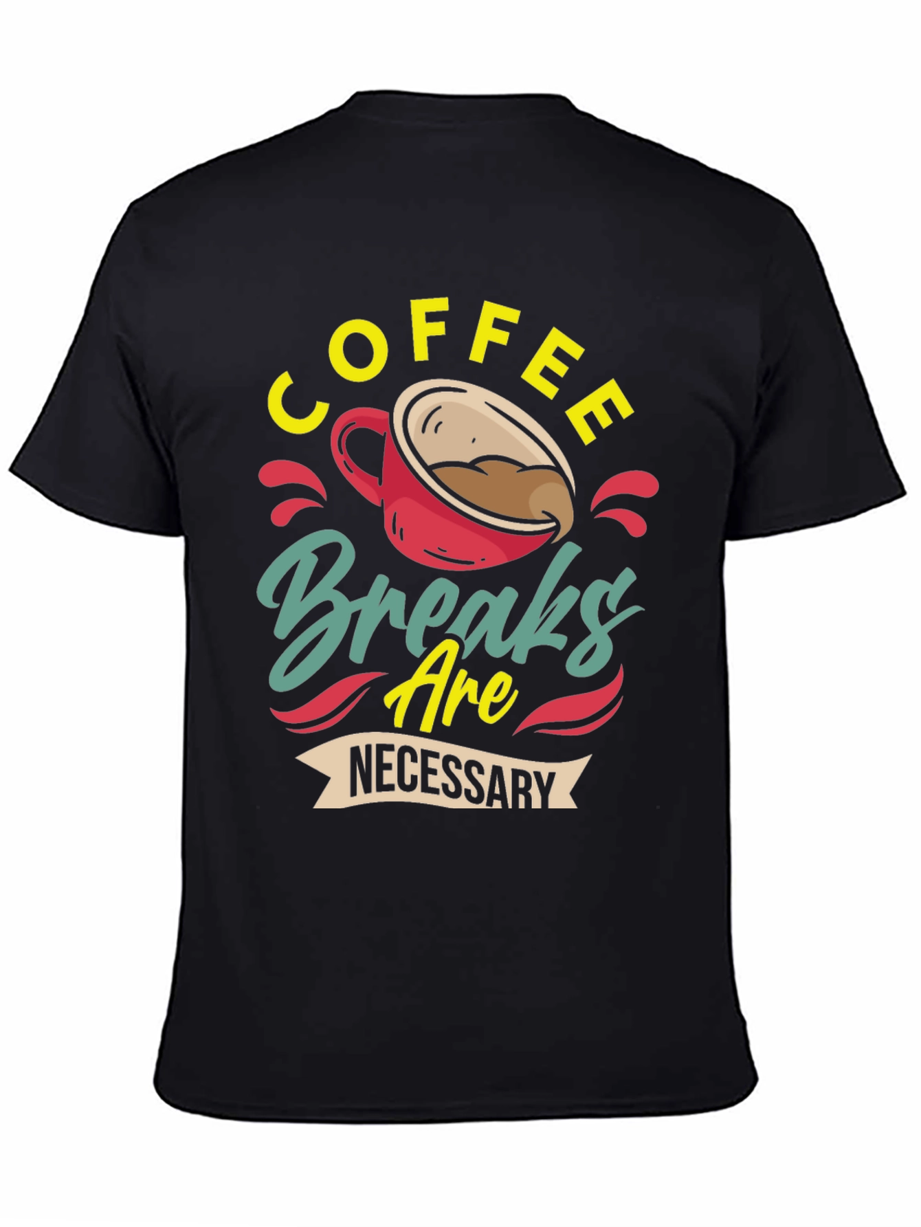 Black Coffee Breaks Are Necessary - Graphic T-Shirt view 4
