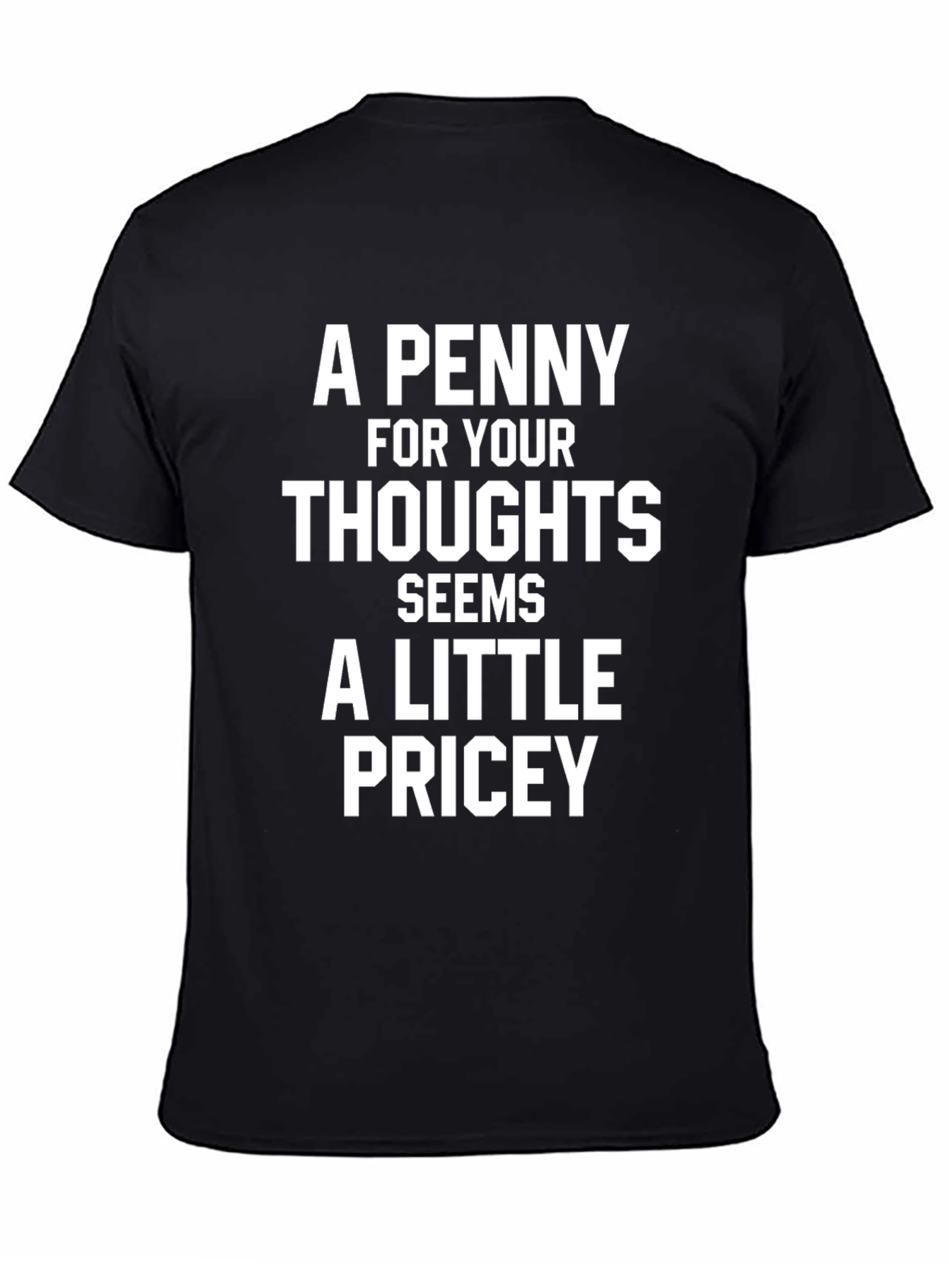 Black Funny Quote Tee: A Penny For Your Thoughts T-Shirt view 4