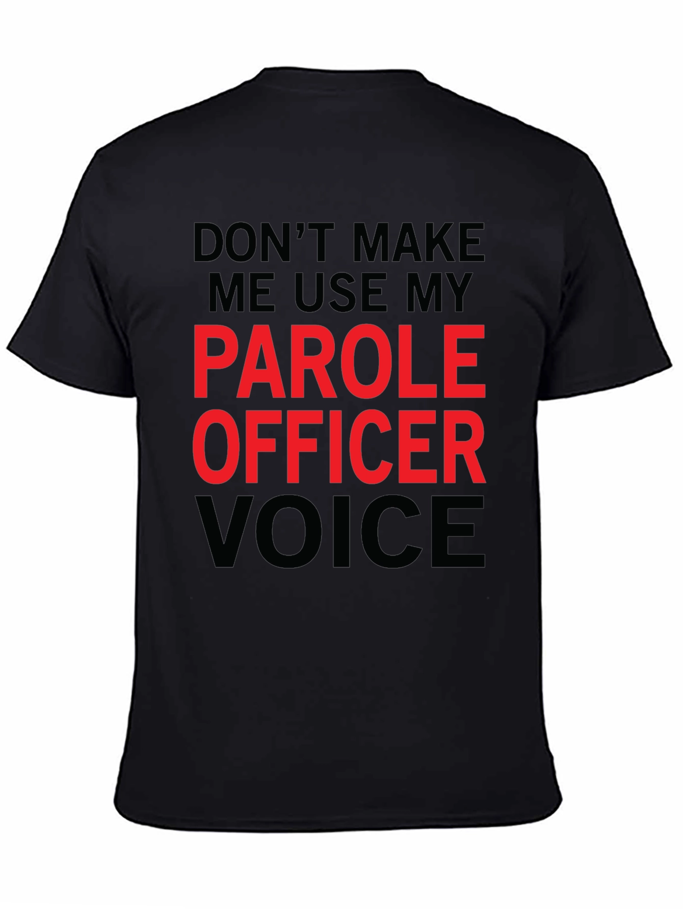 Black Parole Officer Voice Funny T-Shirt view 4