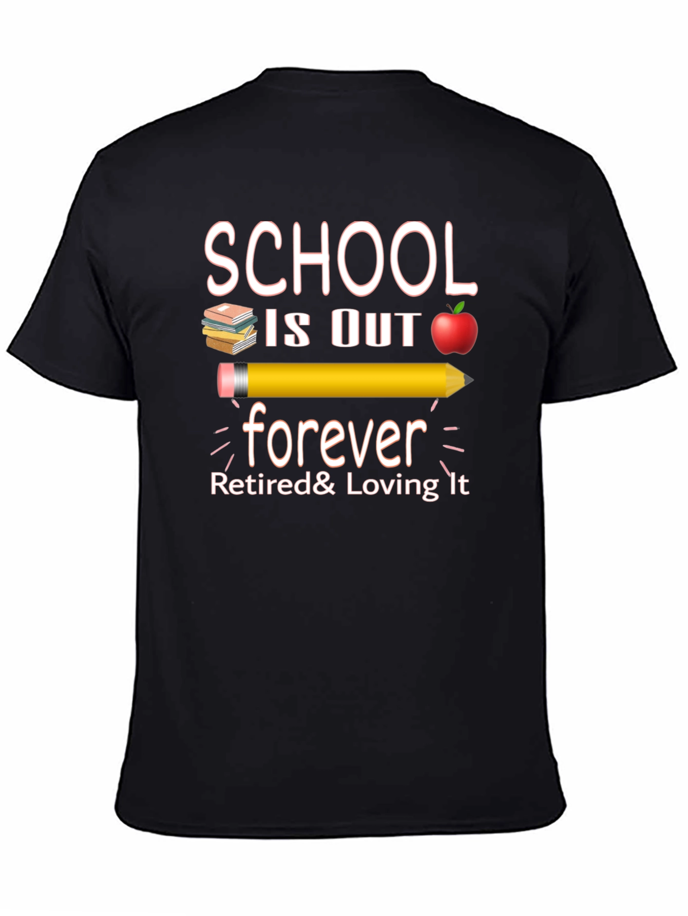 Retired Teacher T-Shirt - School is Out Forever! - 4