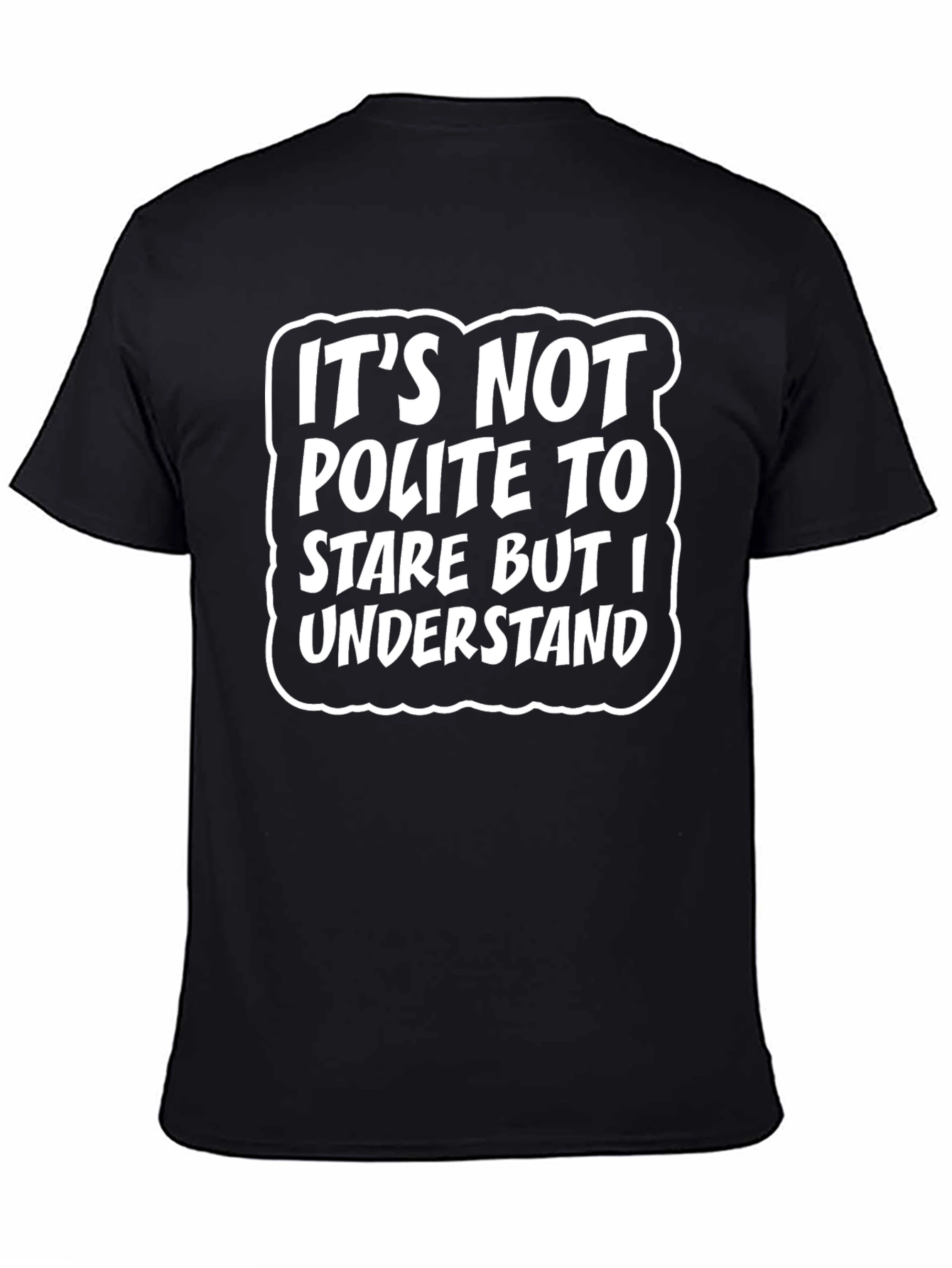 Black Funny Sarcastic T-Shirt - It's Not Polite To Stare view 4