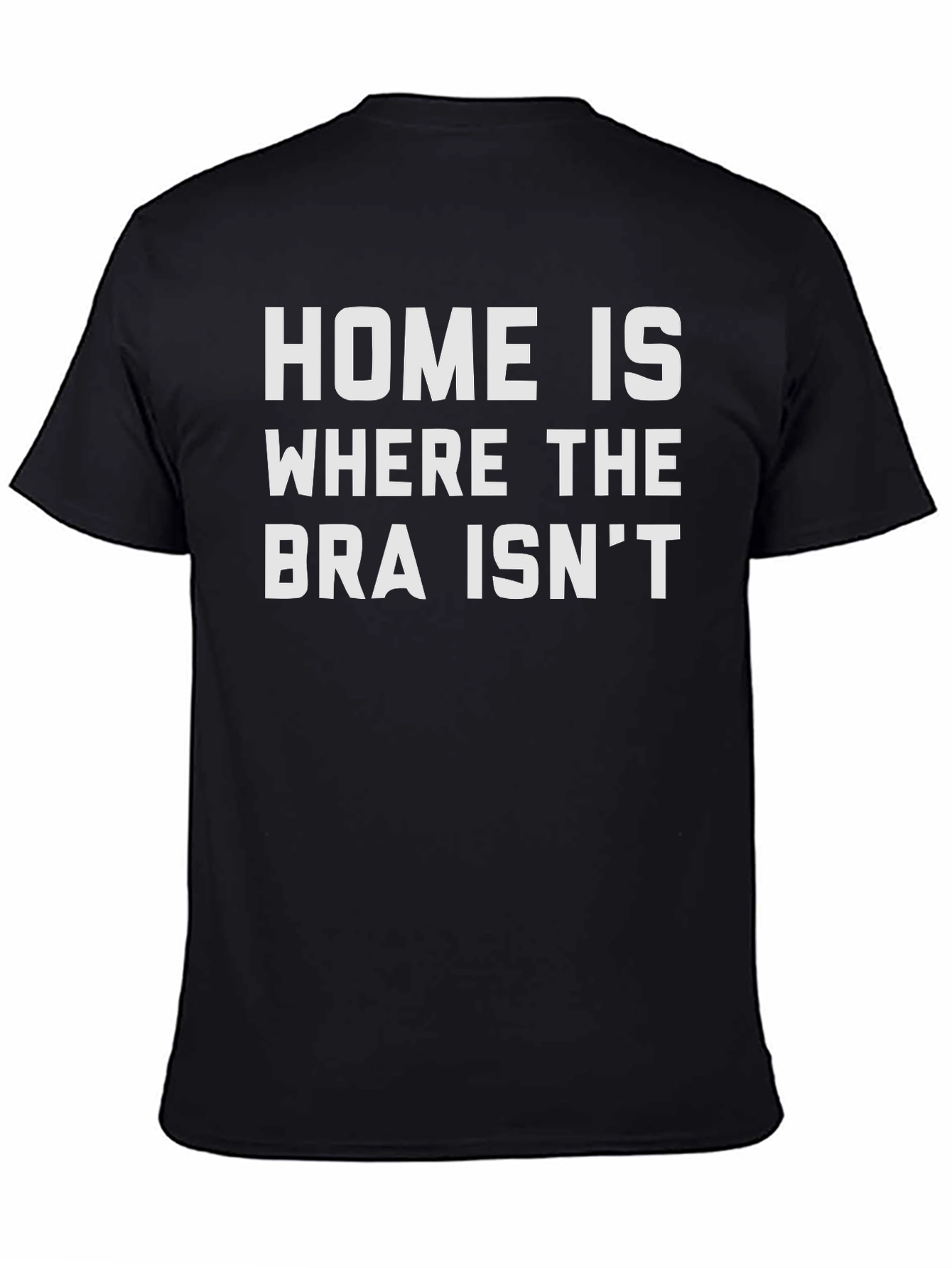 Black Home is Where the Bra Isn't Graphic T-Shirt view 4