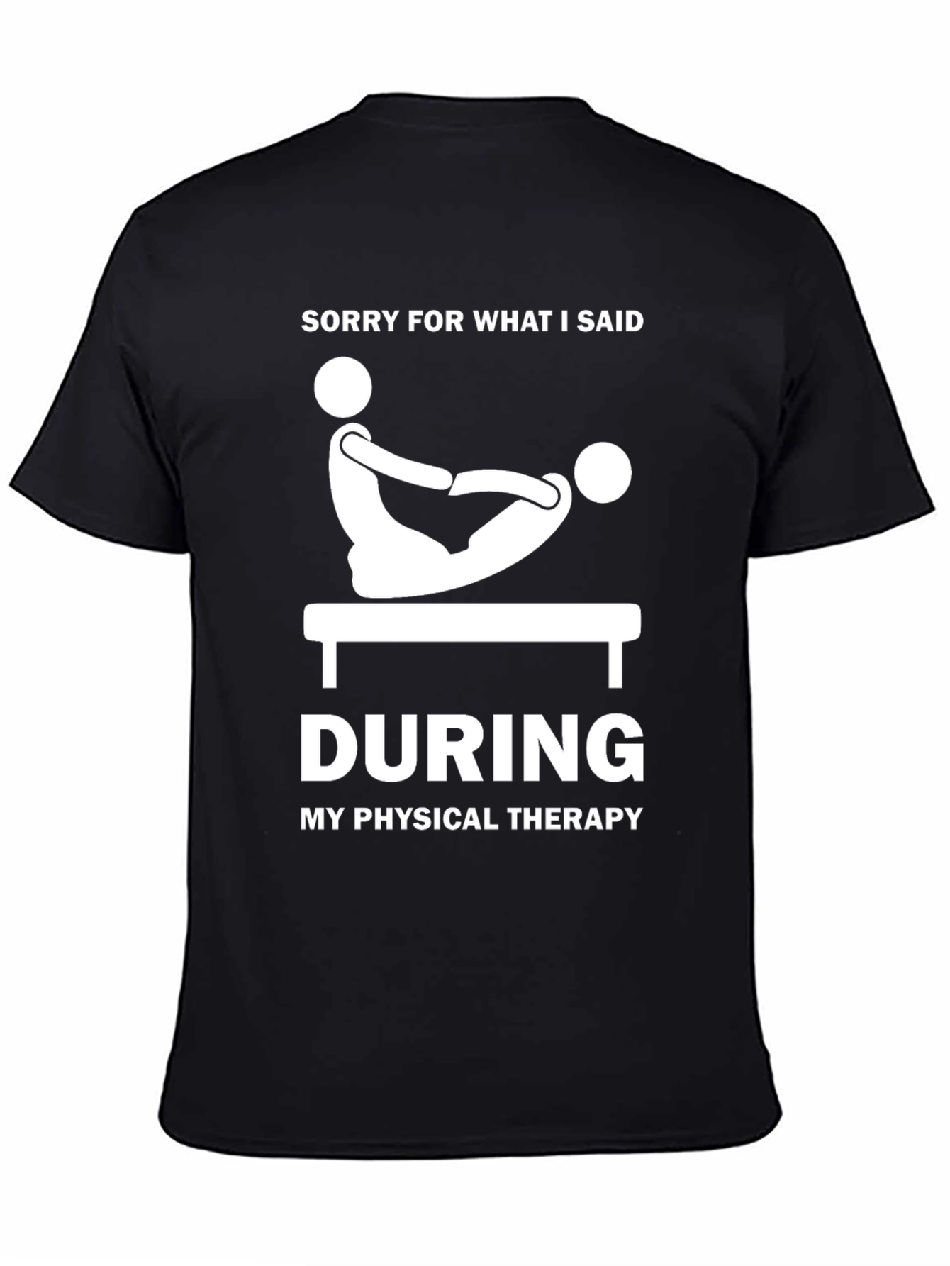 Black Funny Physical Therapy T-Shirt - "Sorry For What I Said" view 4