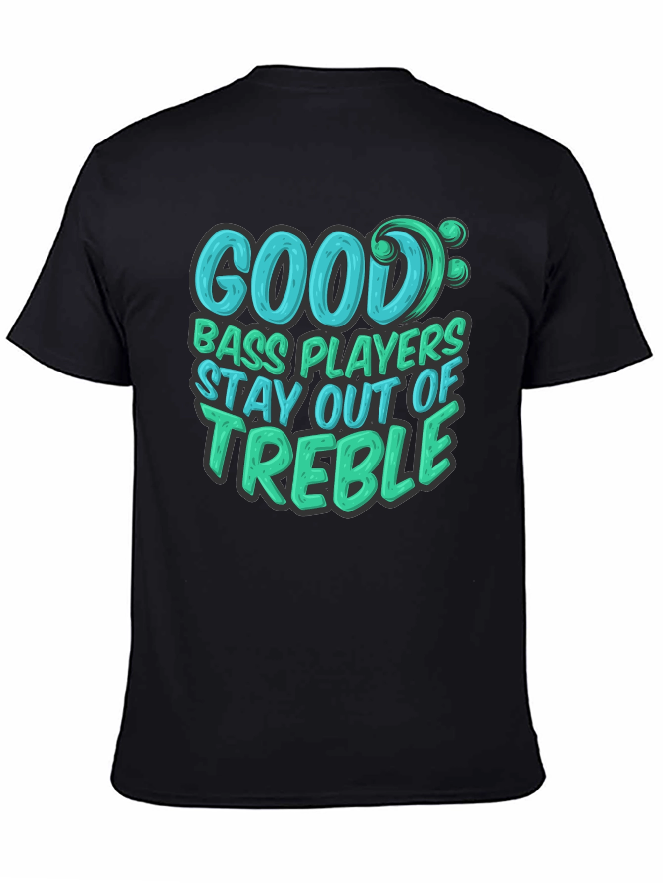 Black Good Bass Players Stay Out of Treble - Black T-Shirt view 4