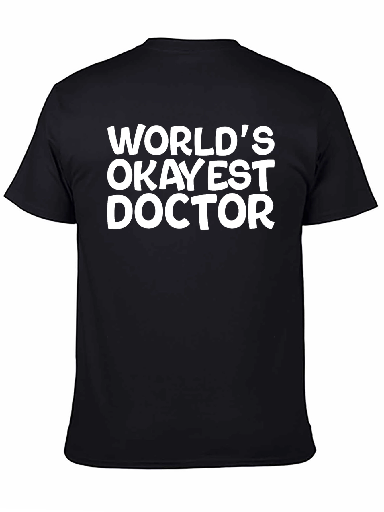 Black World's Okayest Doctor T-Shirt - Funny Novelty Tee view 4