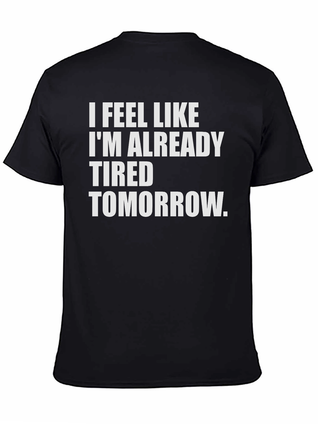 Black Funny Tired Tomorrow Black T-Shirt view 4