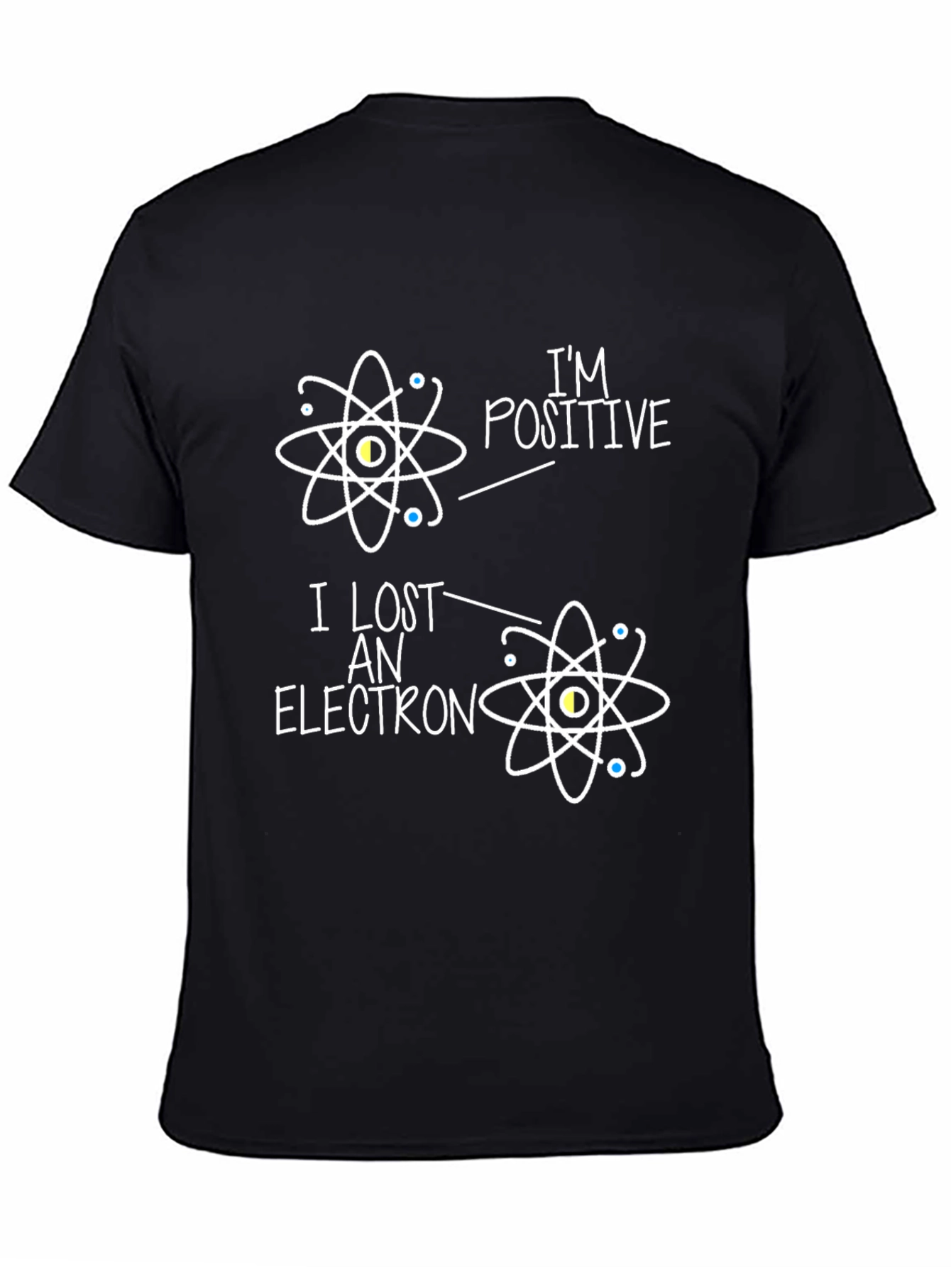 Black I'm Positive I Lost An Electron Science T-Shirt view 4
