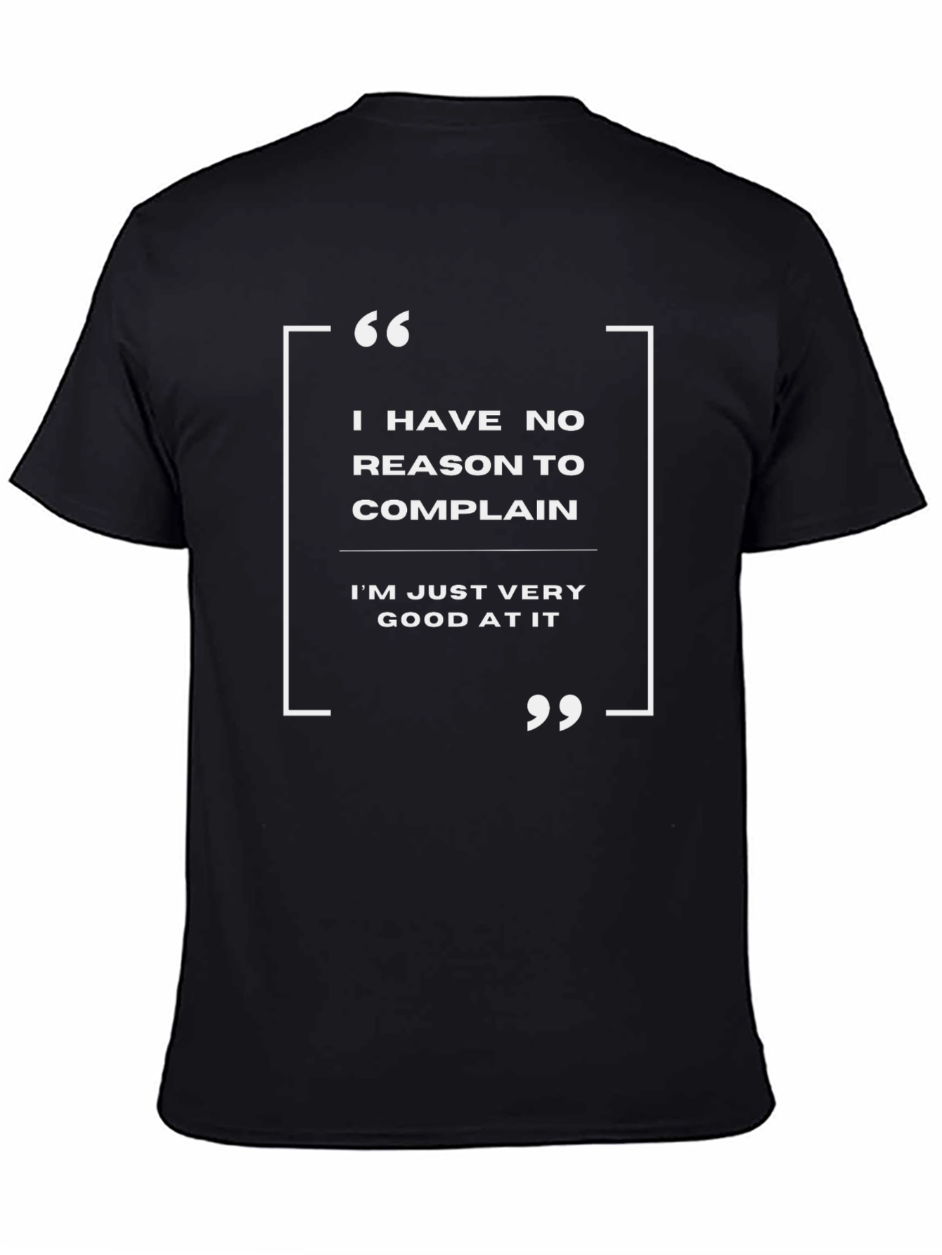 Black Funny Sarcastic T-Shirt: I Have No Reason To Complain view 4