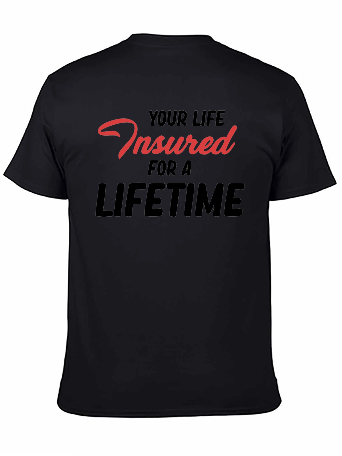 Black Insured For A Lifetime Graphic Tee view 4