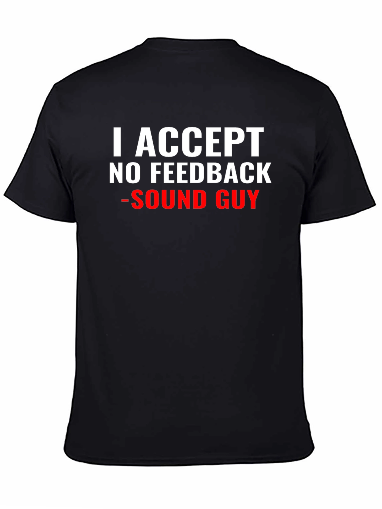 Black Sound Guy T-Shirt - No Feedback Accepted view 4
