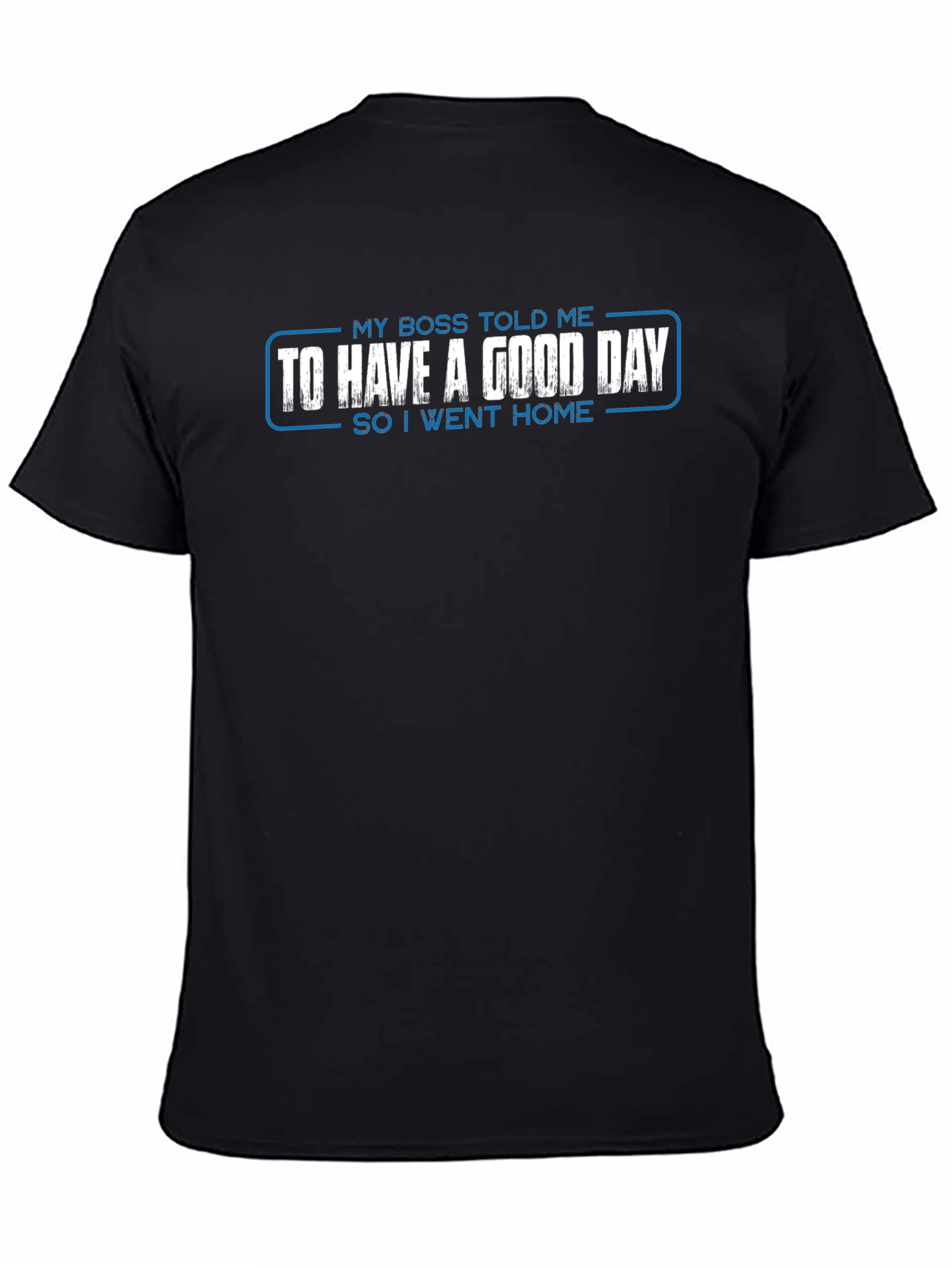 Black Funny Boss Told Me Good Day T-Shirt view 4