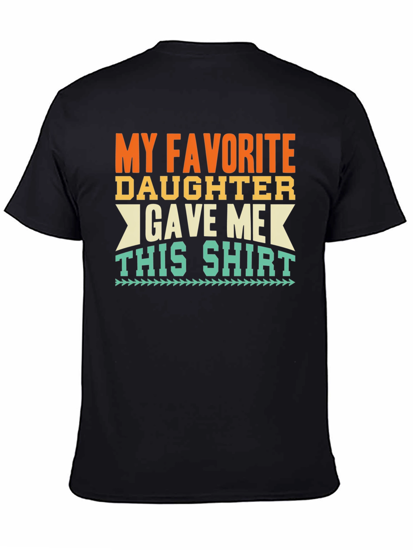 Black My Favorite Daughter Gave Me This Shirt - Black Tee view 4