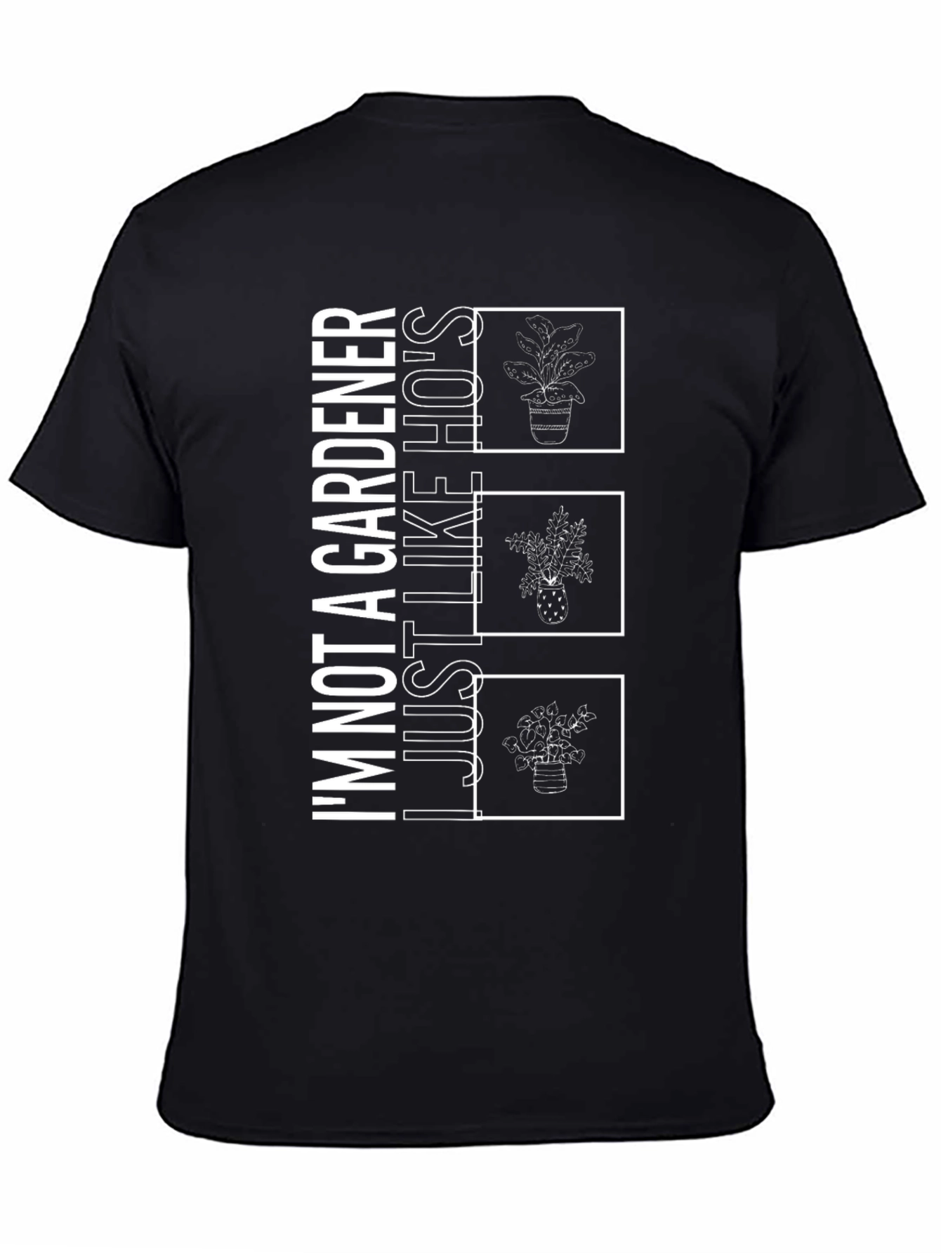 Black Gardener Humor Graphic T-Shirt - "Just Like Ho's" view 4