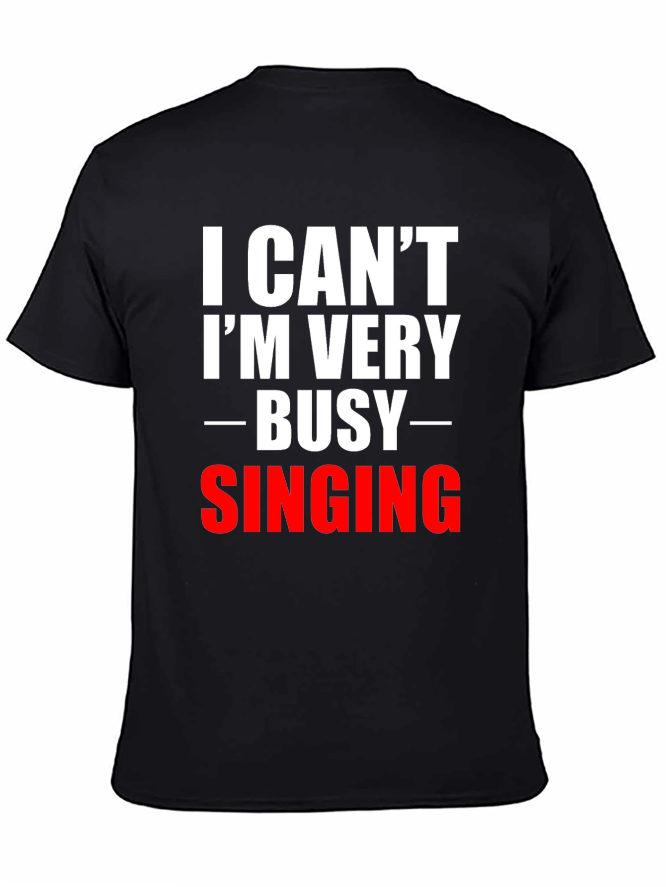 Black Funny Singing T-Shirt - I Can't I'm Very Busy view 4