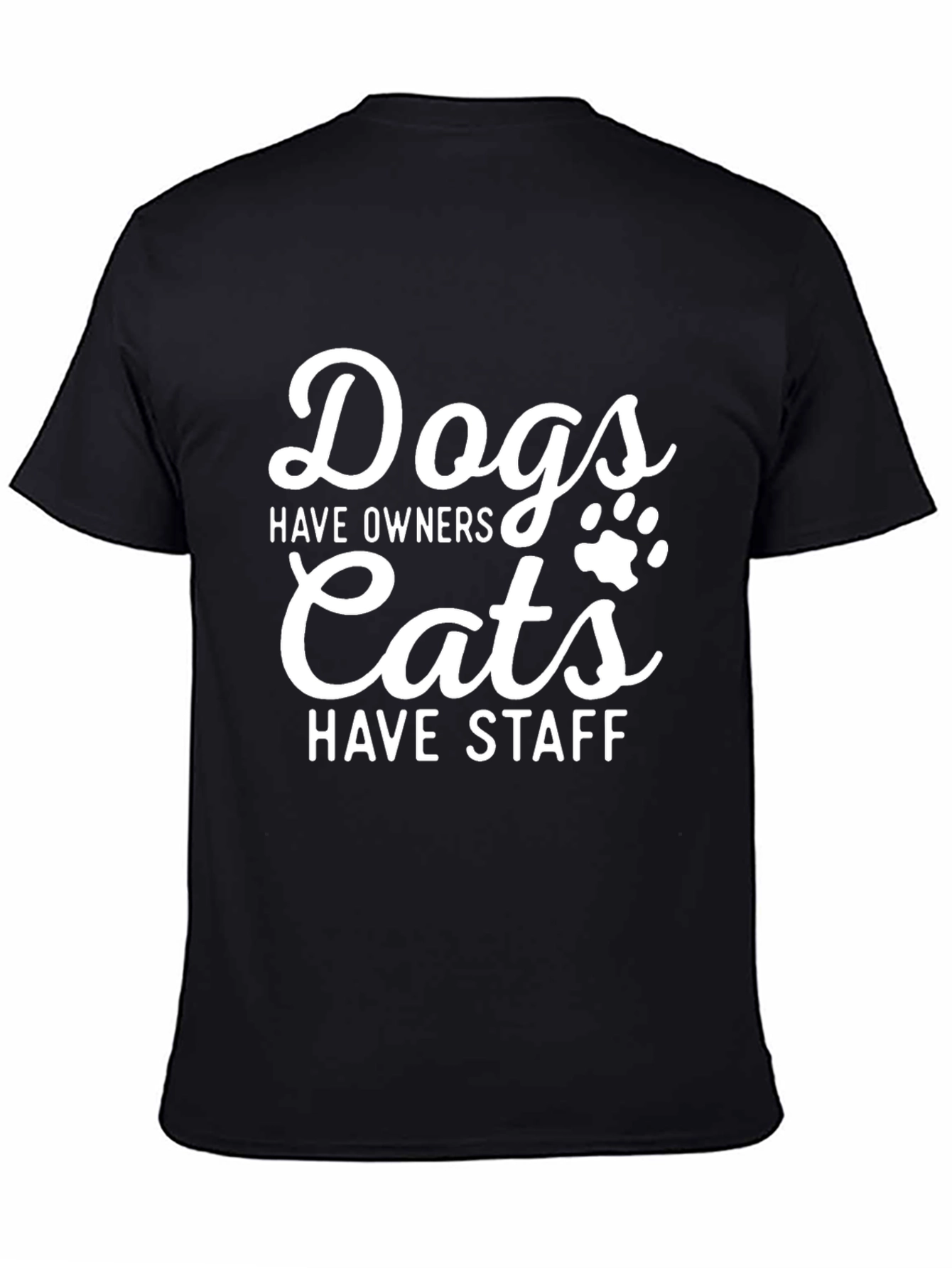 Black Dogs Have Owners Cats Have Staff T-Shirt view 4