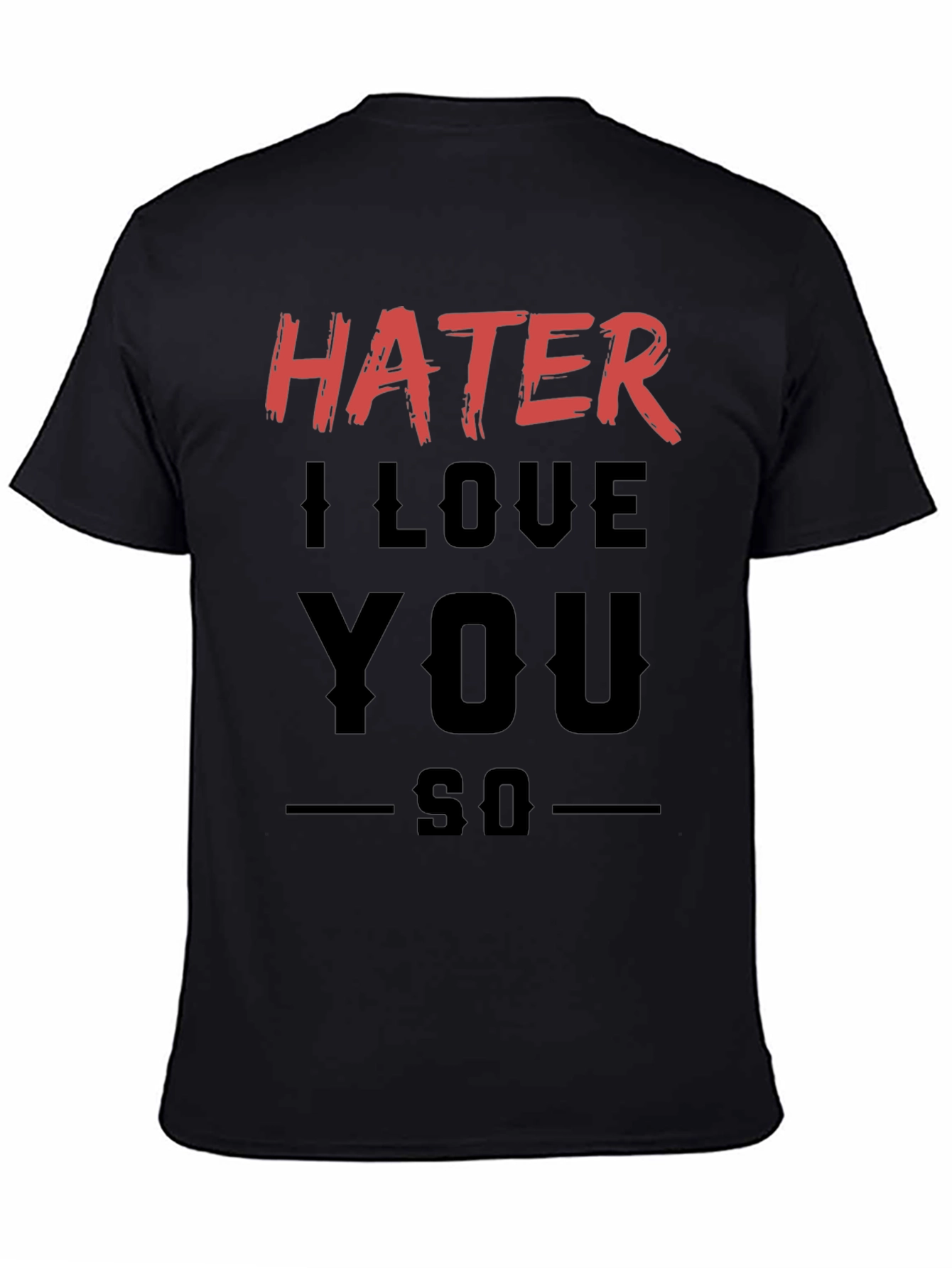 Black Hater I Love You So Graphic T-Shirt view 4