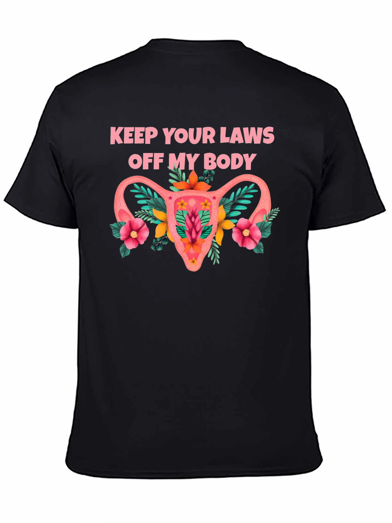 Feminist Uterus Floral T-Shirt: Keep Your Laws Off My Body Tee - 4