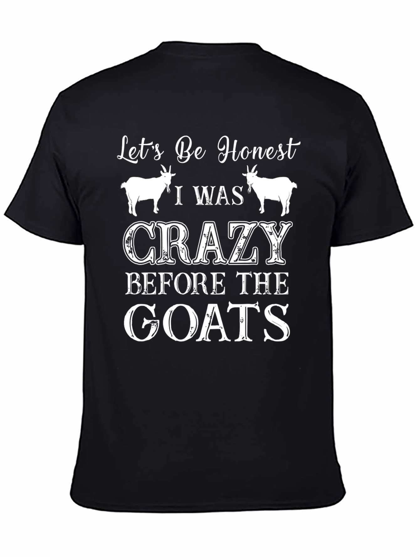 Black Let's Be Honest, Crazy Before the Goats Tee view 4