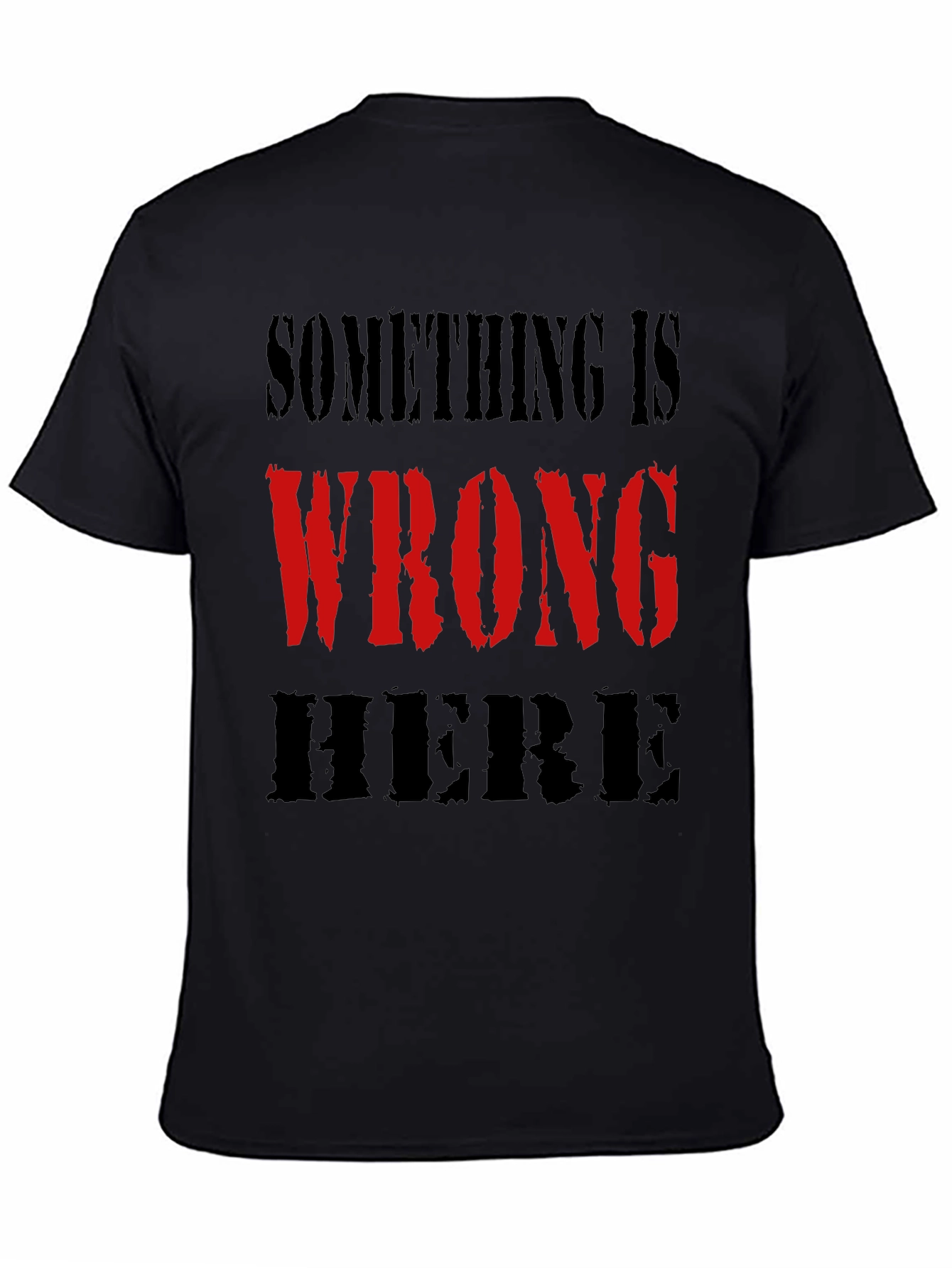 Black Something is Wrong Here Graphic Tee - Bold Statement Shirt view 4
