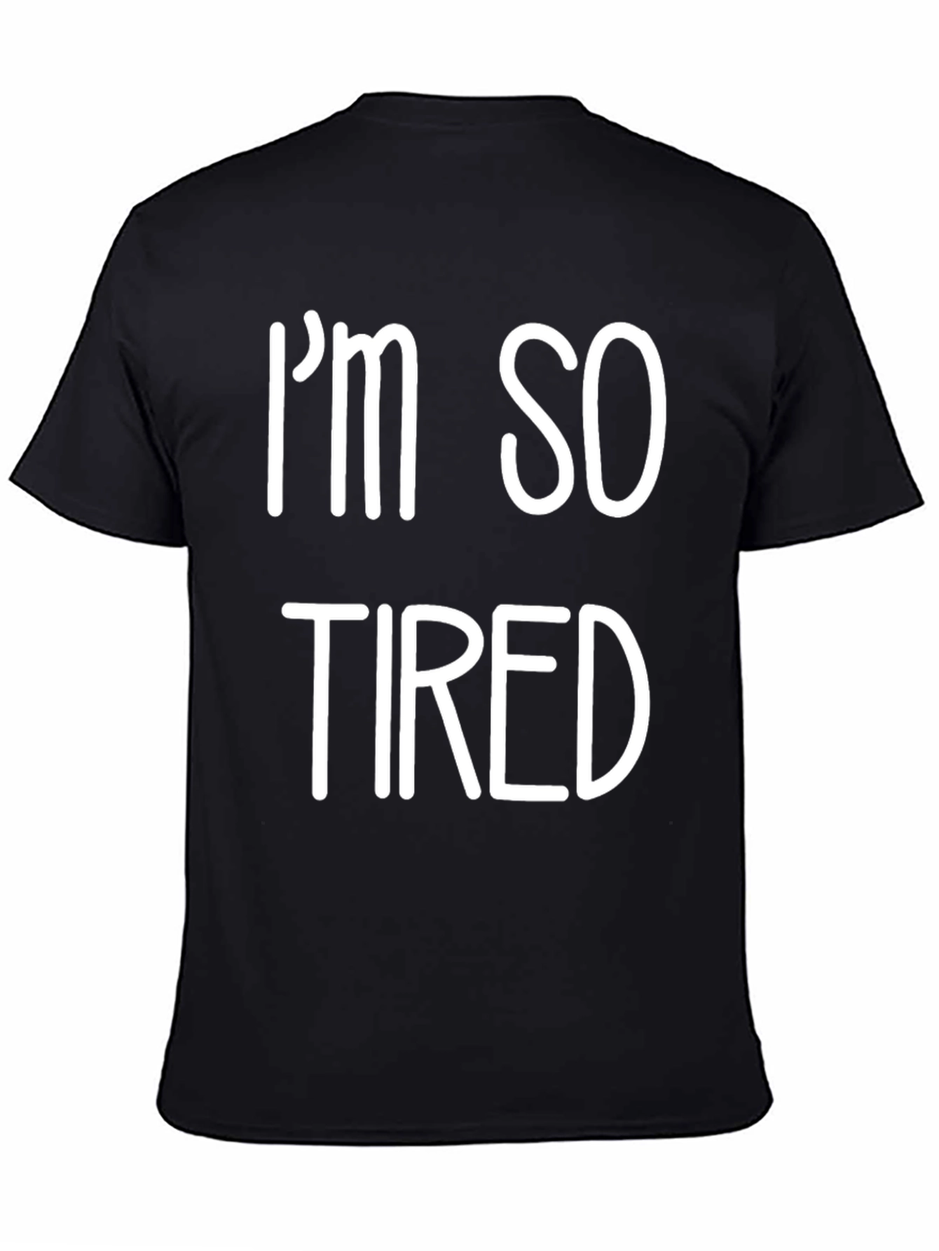 Black I'm So Tired Graphic T-Shirt - Soft Cotton Blend view 4