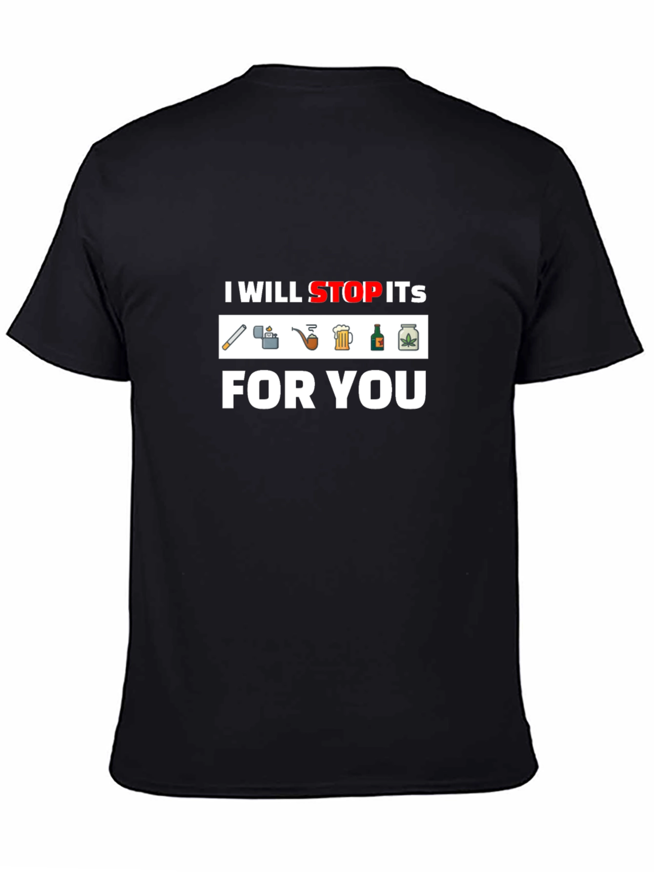 Black I Will Stop Its For You T-Shirt - Funny Graphic Tee view 4