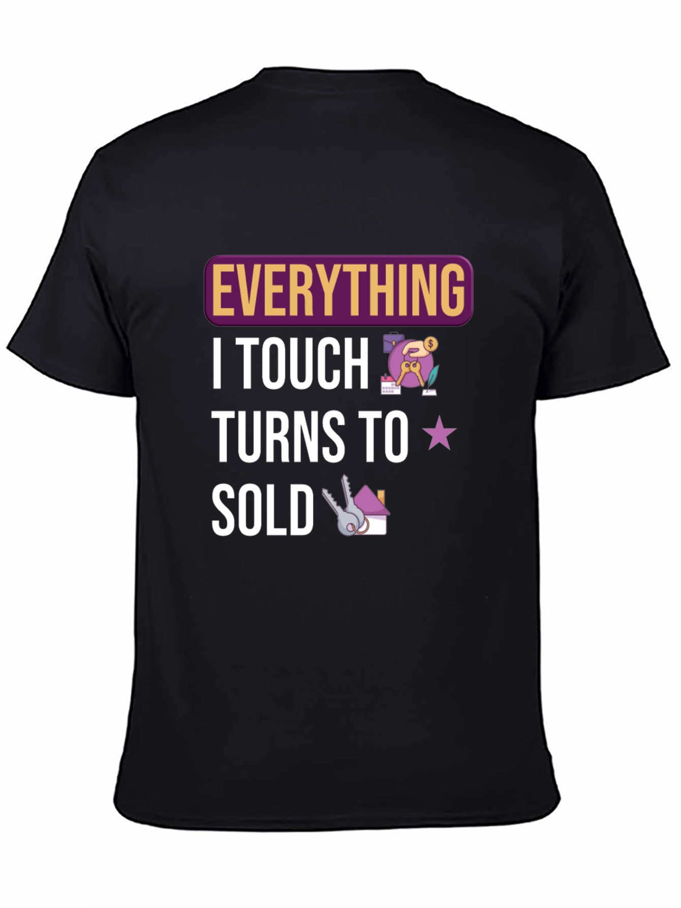 Black Everything I Touch Turns to Sold Black T-Shirt view 4