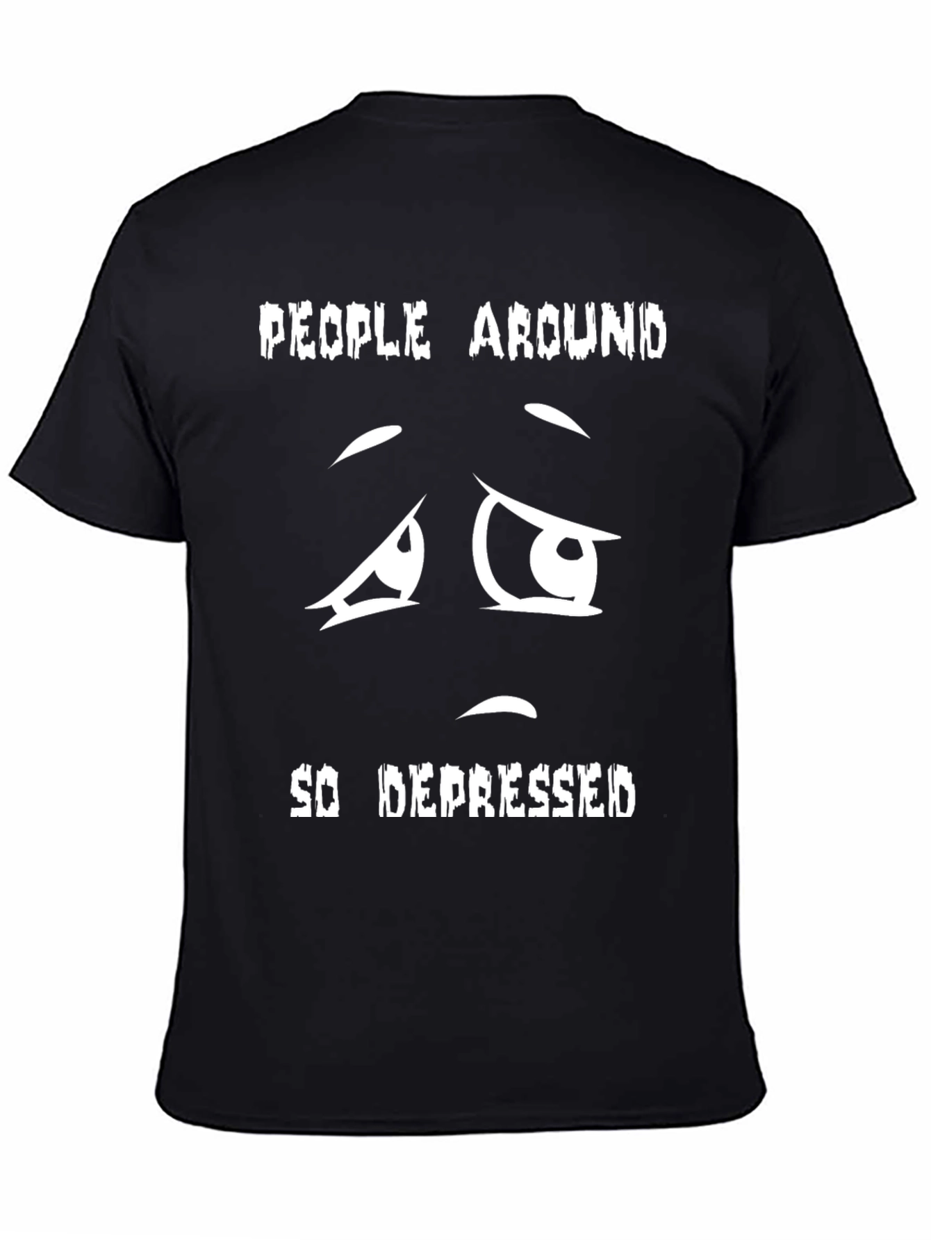 Black Depressed Face T-Shirt - People Around So Depressed view 4