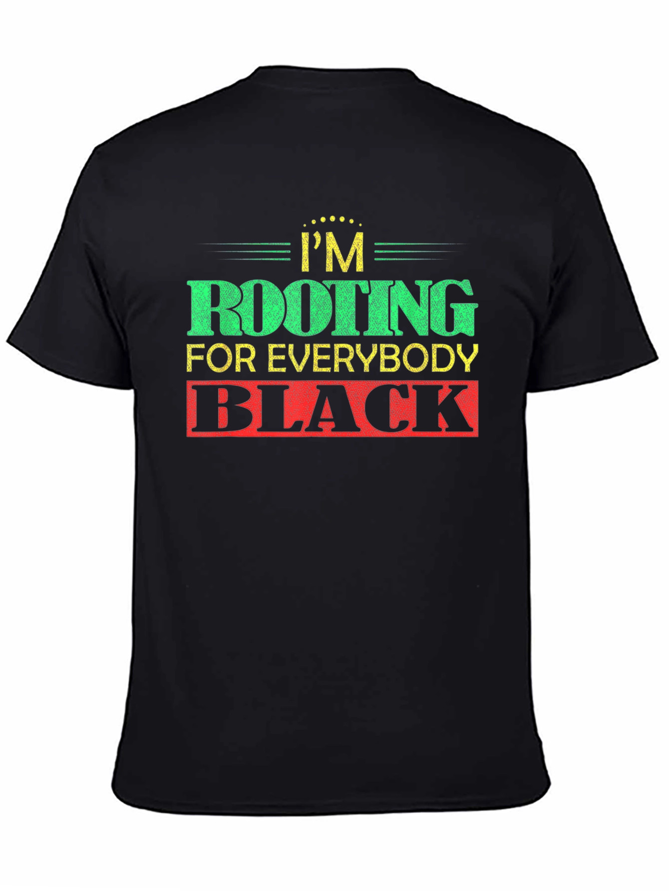 Black Rooting For Everybody Black T-Shirt view 4