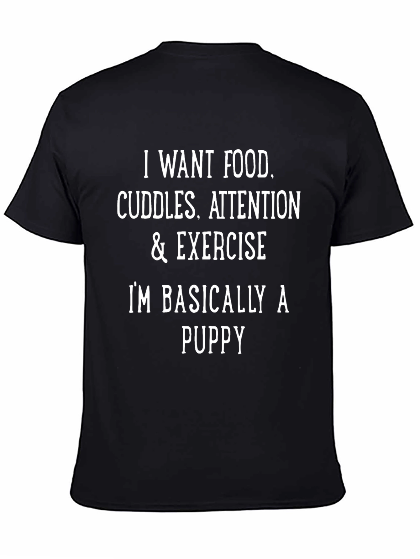 Black Funny Puppy Needs T-Shirt - Food Cuddles Attention Exercise view 4