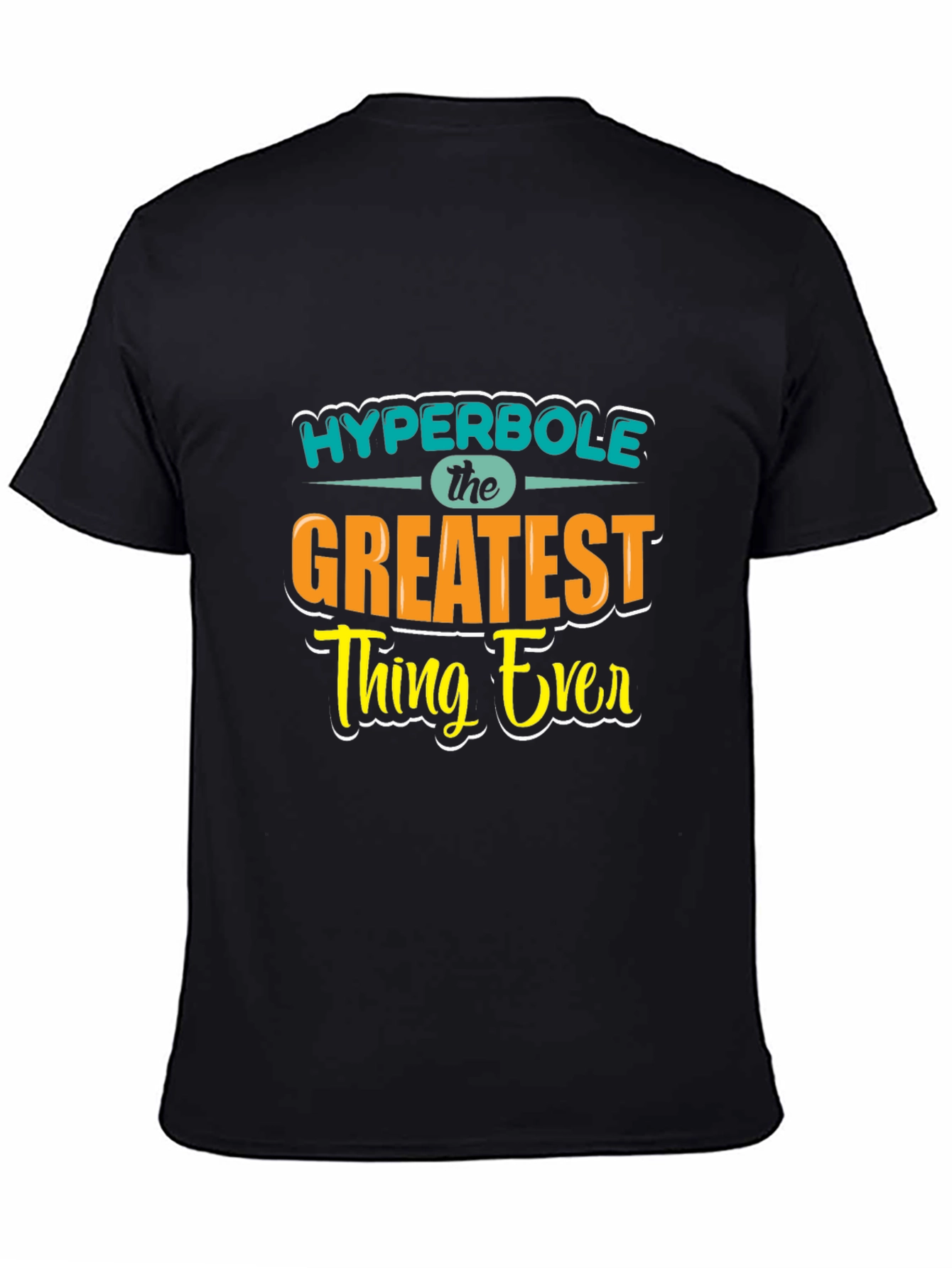 Black Hyperbole - The Greatest Thing Ever Graphic T-Shirt view 4