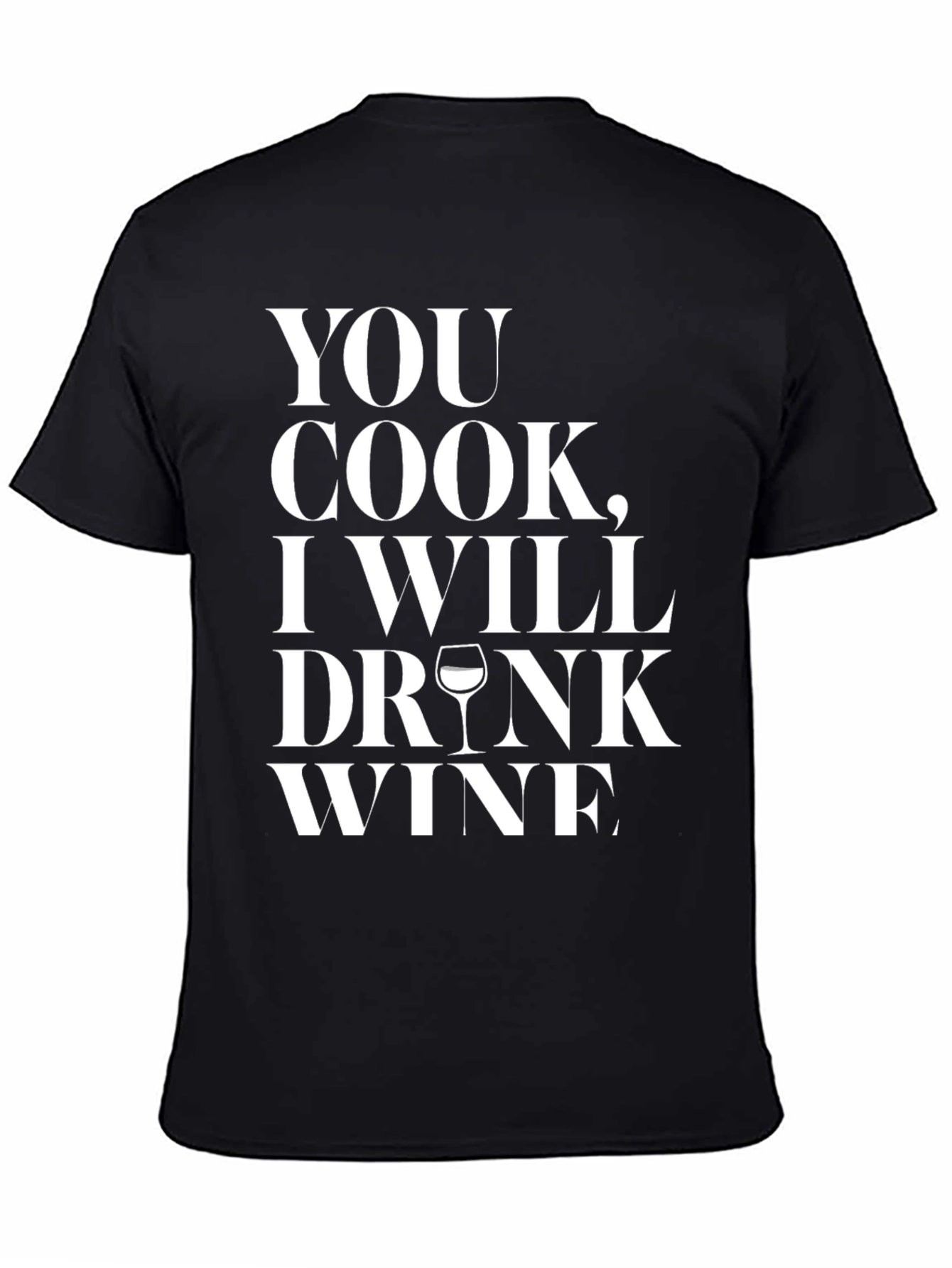 Black You Cook I Drink Wine Funny Graphic Tee view 4