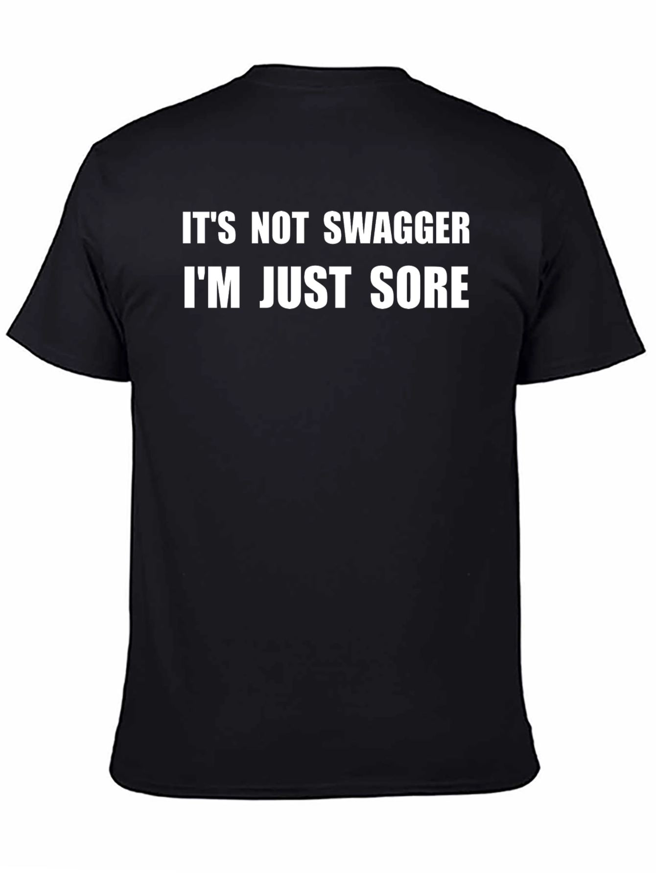 Black Funny "It's Not Swagger, I'm Just Sore" Black T-Shirt view 4