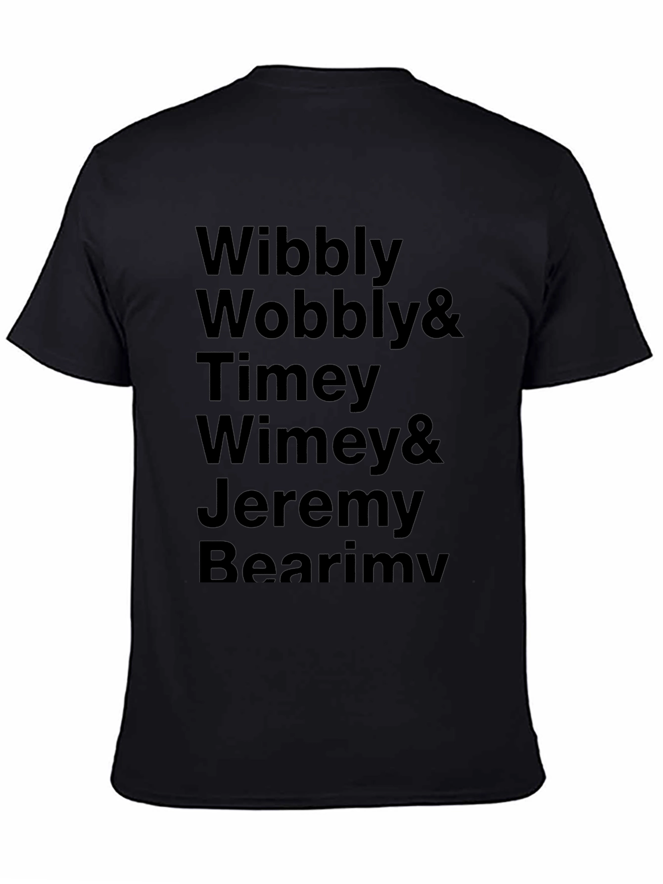 Black Wibbly Wobbly Timey Wimey & Jeremy Bearimy Black T-Shirt view 4