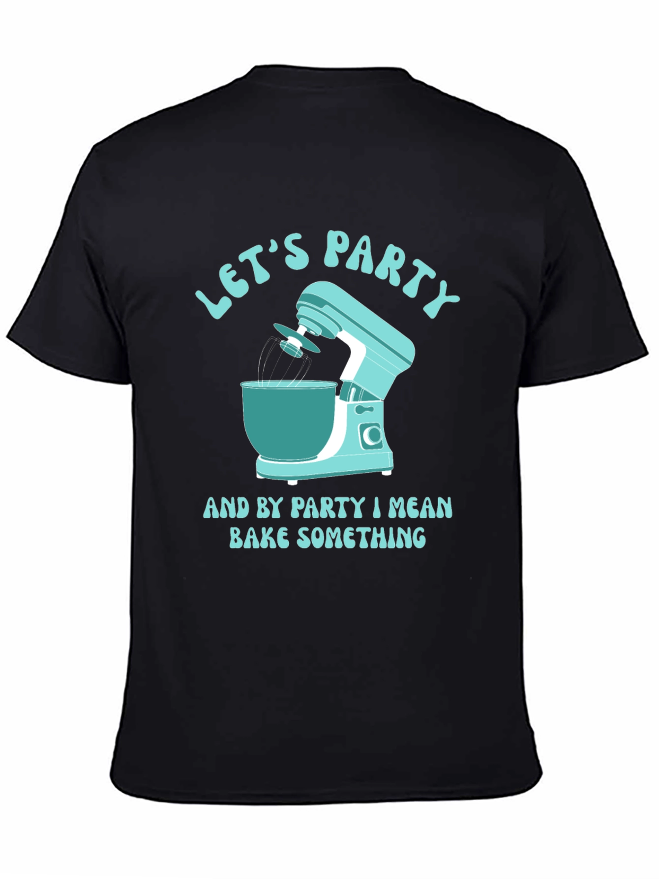 Black Let's Party, Bake Something T-Shirt view 4